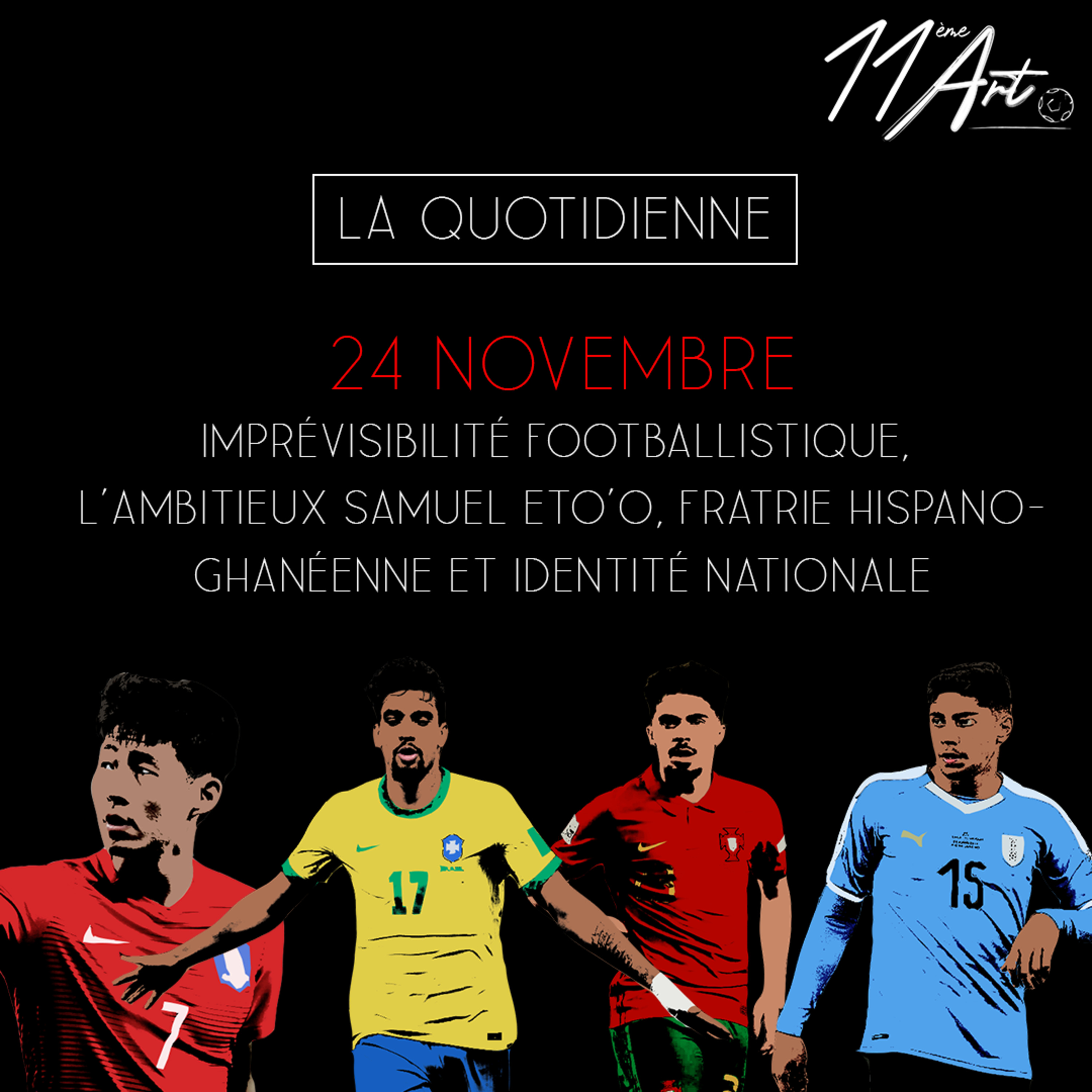 La Quotidienne - 24 novembre - Imprevisiblité footballistique, l'ambitieux Samuel Eto'o, fratrie hispano-ghanéenne et identité nationale.  episode artwork