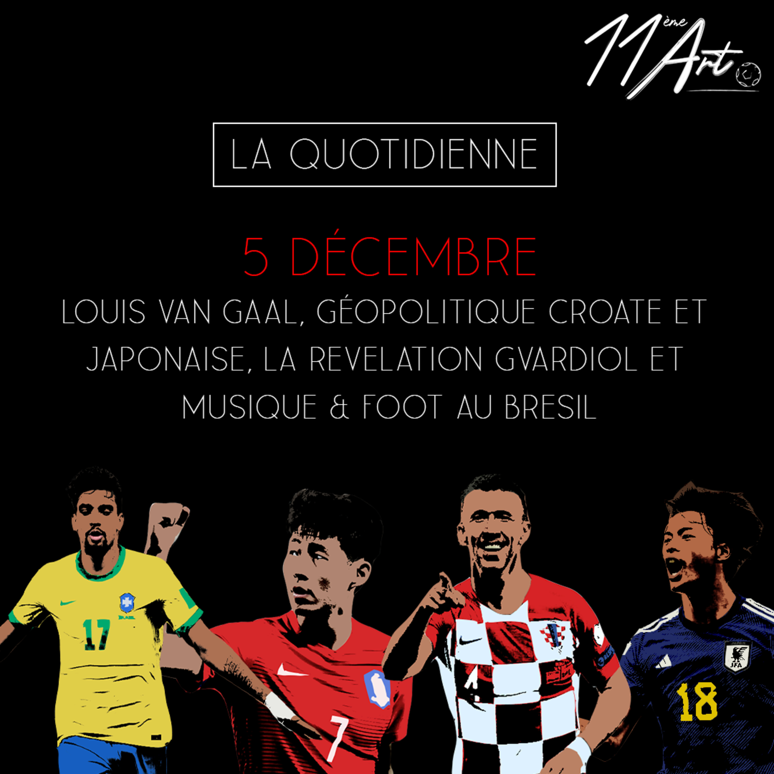 La Quotidienne - 5 Décembre - Van Gaal, Géopolitique croate et japonaise, la révélation Gvardiol et Musique & Foot au Brésil.  episode artwork