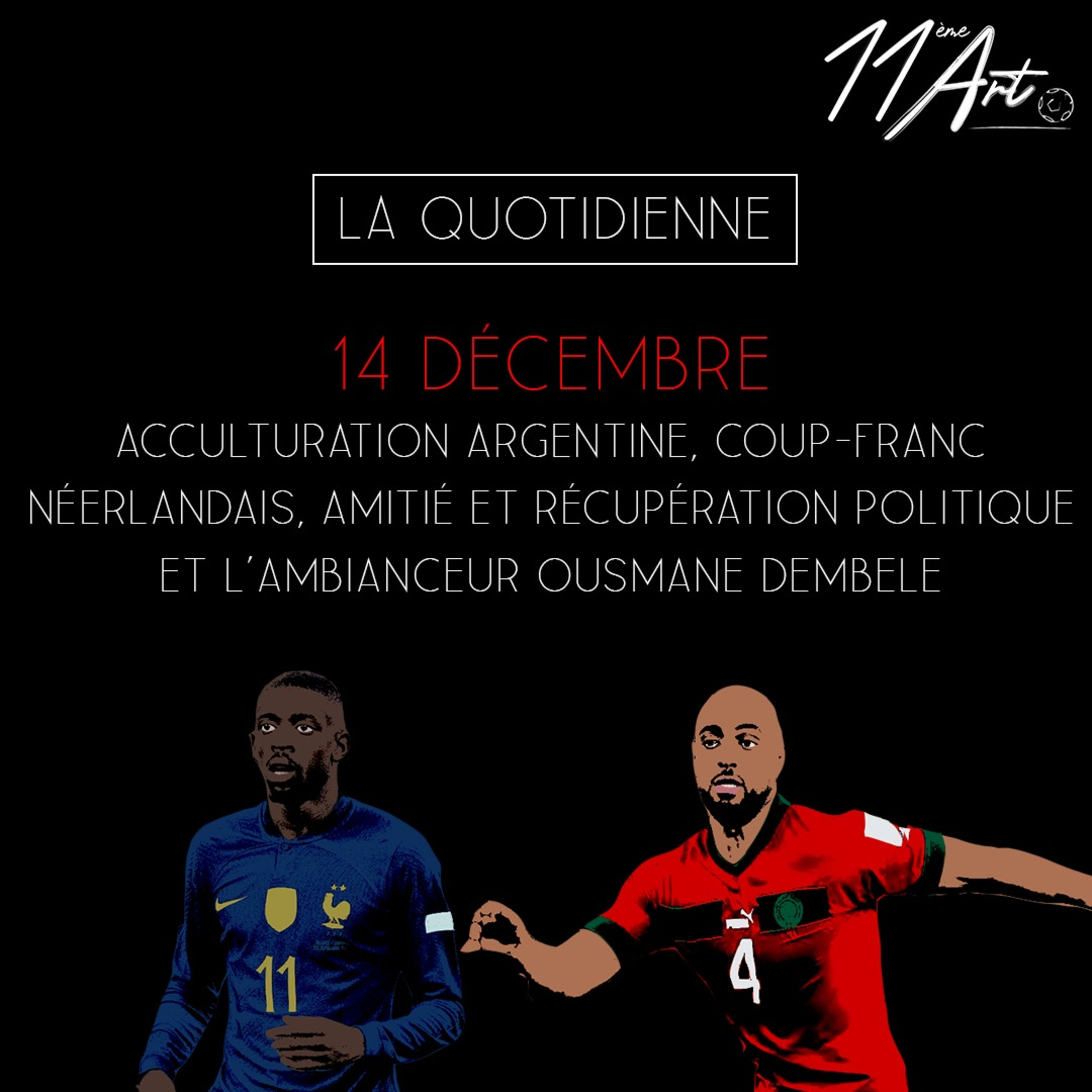 La Quotidienne – 14 décembre – Acculturation, coup-franc néerlandais, amitié franco-marocaine et Ousmane l’ambianceur ! episode artwork