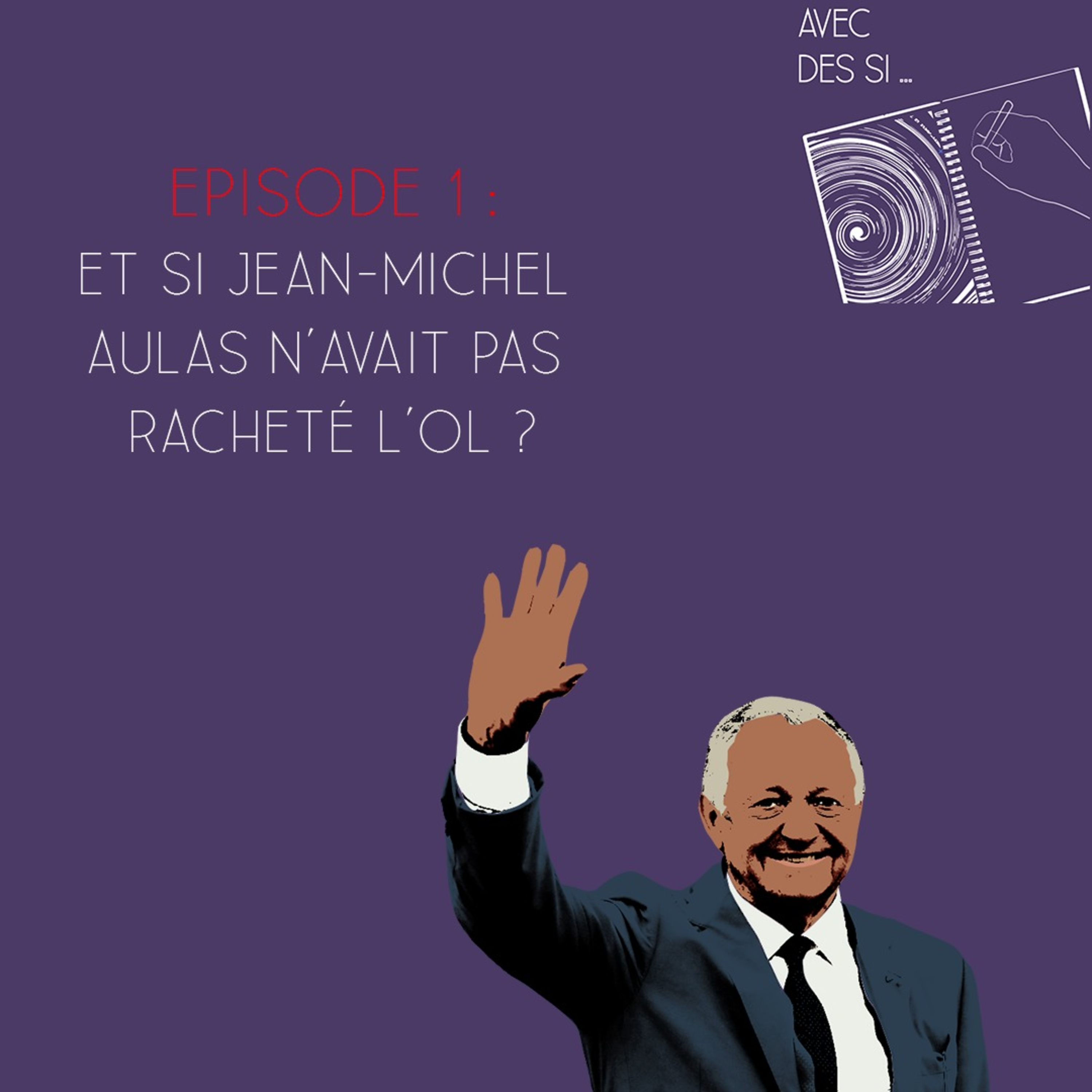 Avec des si... Episode 8 - Et si Jean-Michel Aulas n'avait pas racheté l'OL? episode artwork