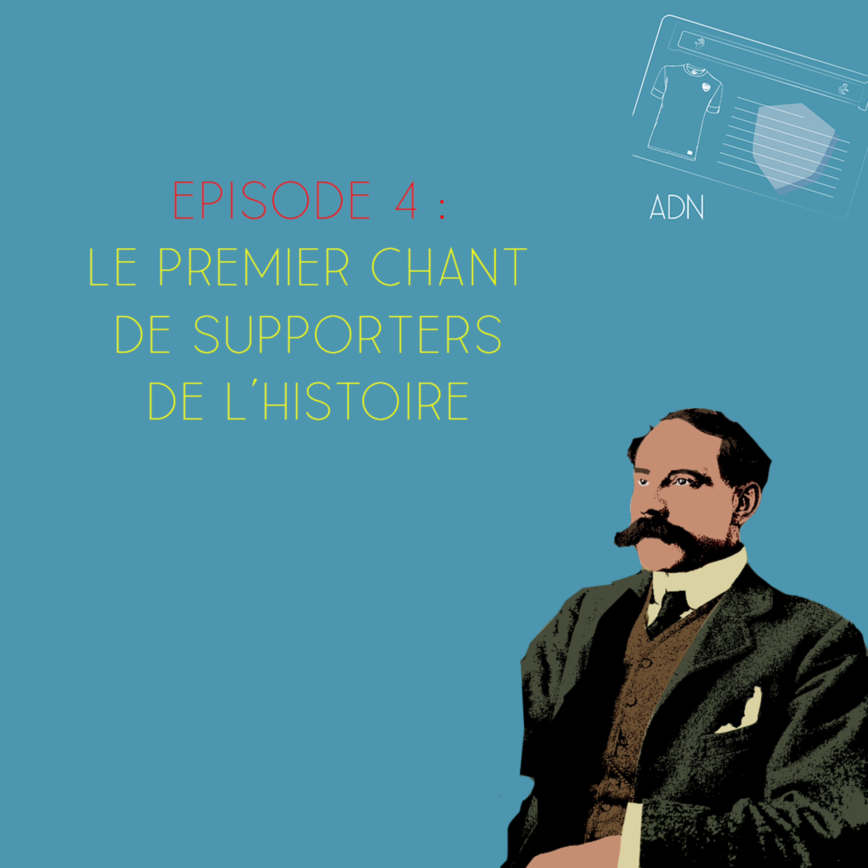 ADN - Episode 4 - Le Premier chant de supporters de l'histoire episode artwork