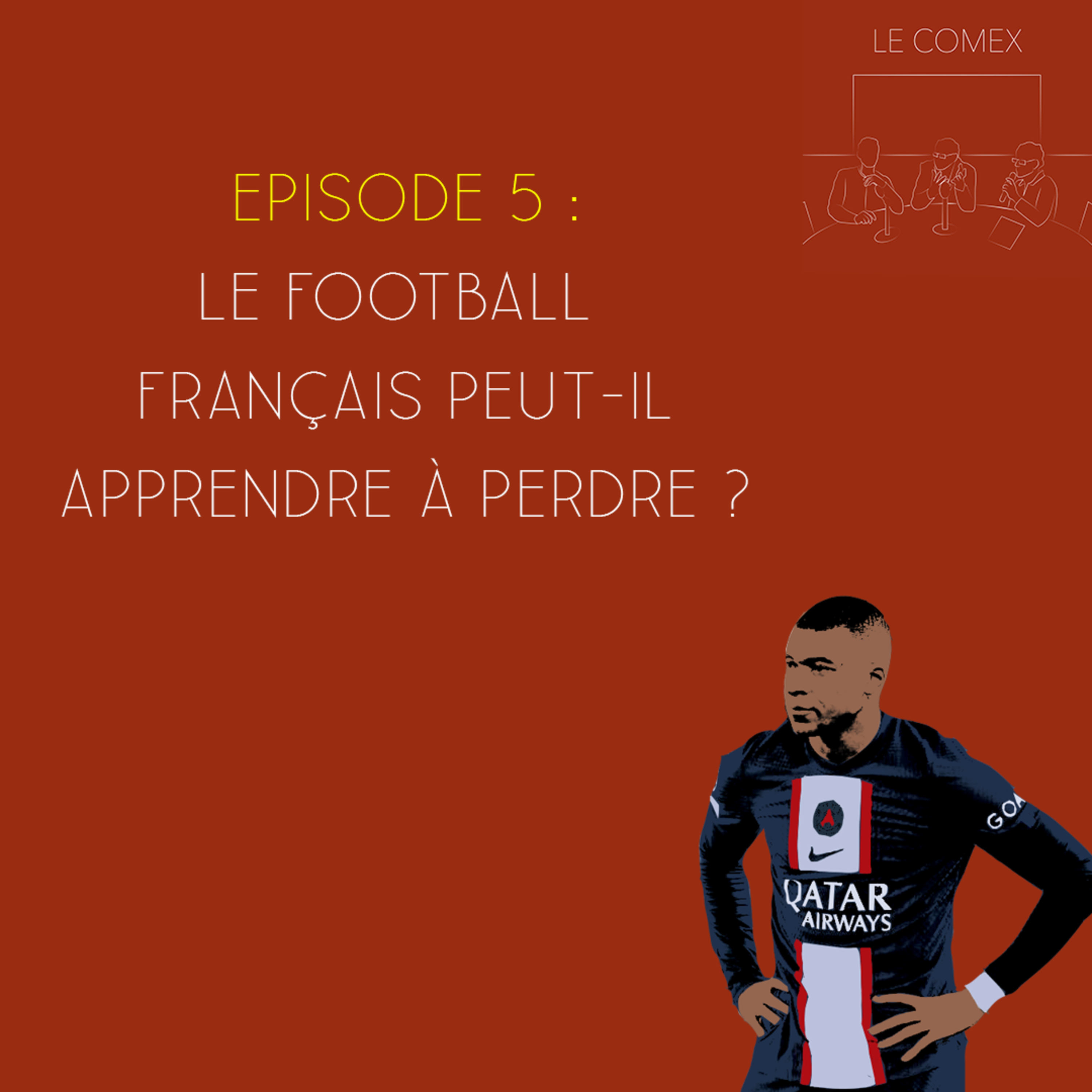 Le Comex - Episode 5 - Le football français peut-il apprendre à perdre ? episode artwork