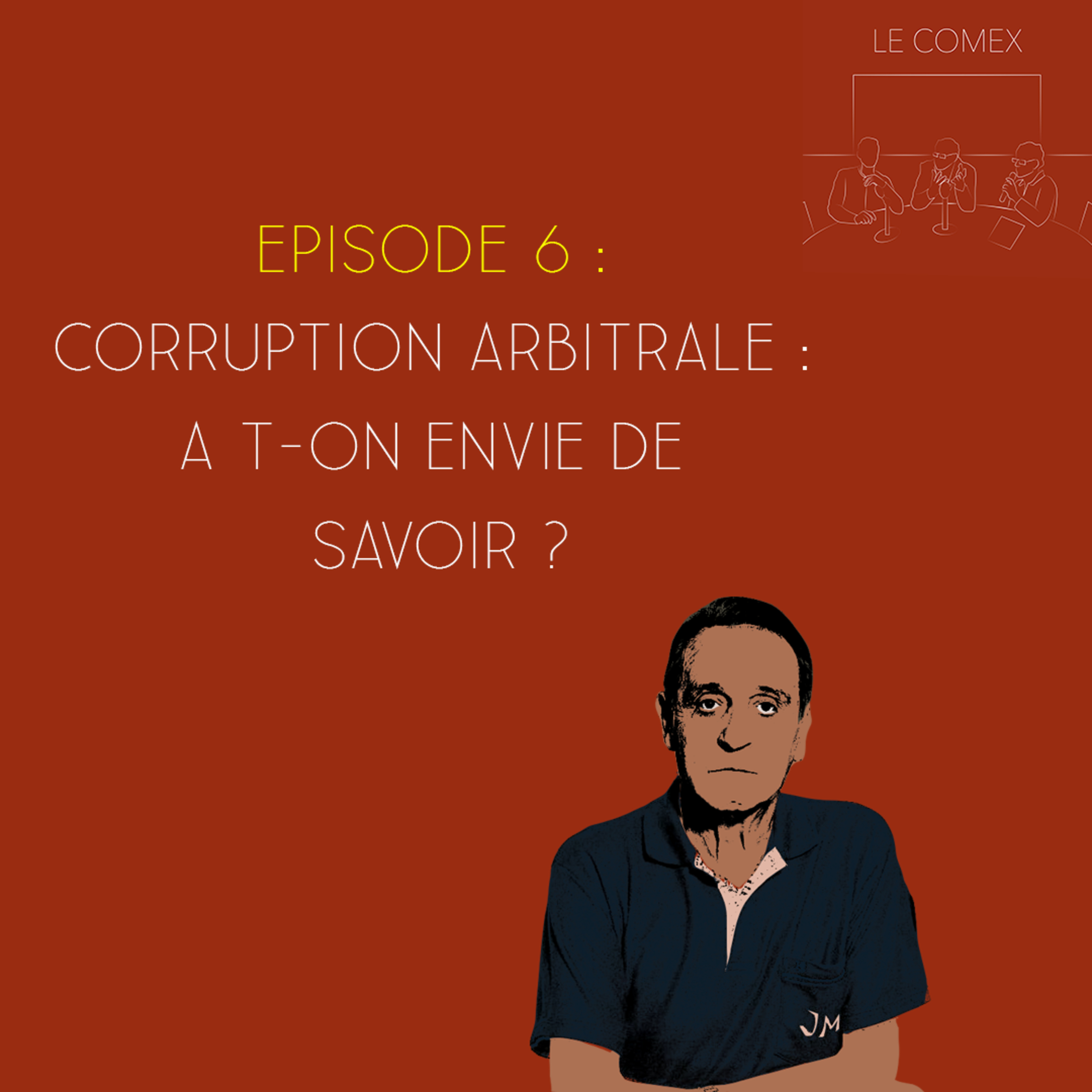 Le Comex - Episode 6 - Corruption arbitrale : a t-on envie de savoir ? episode artwork