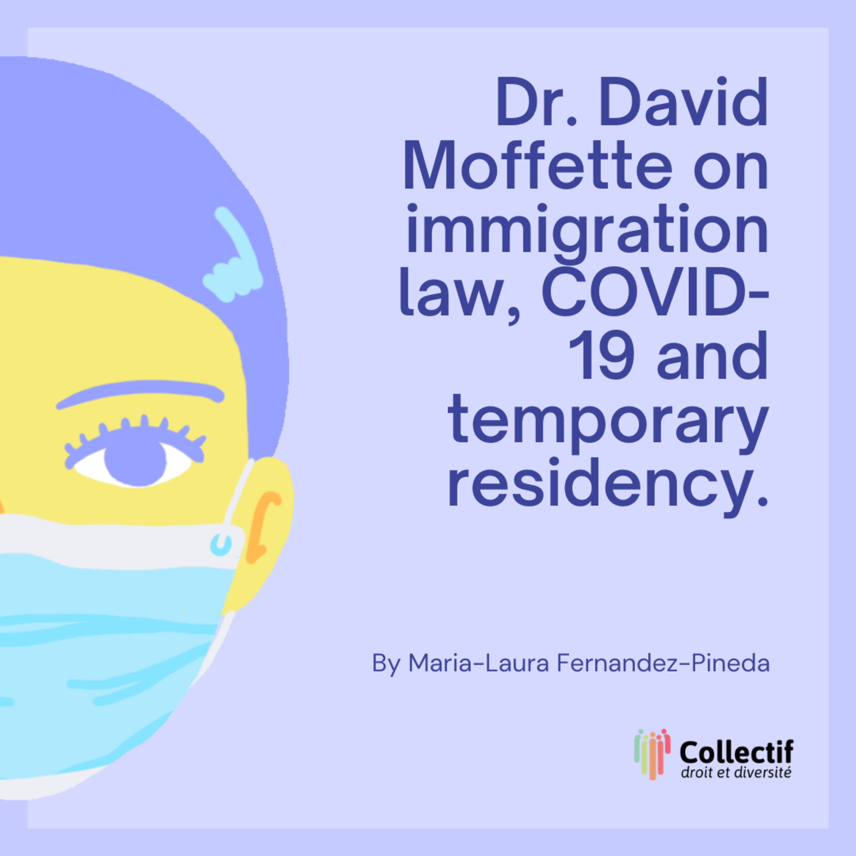 Dr. David Moffette on immigration law, COVID-19 and temporary residency by Maria-Laura Fernandez-Pineda