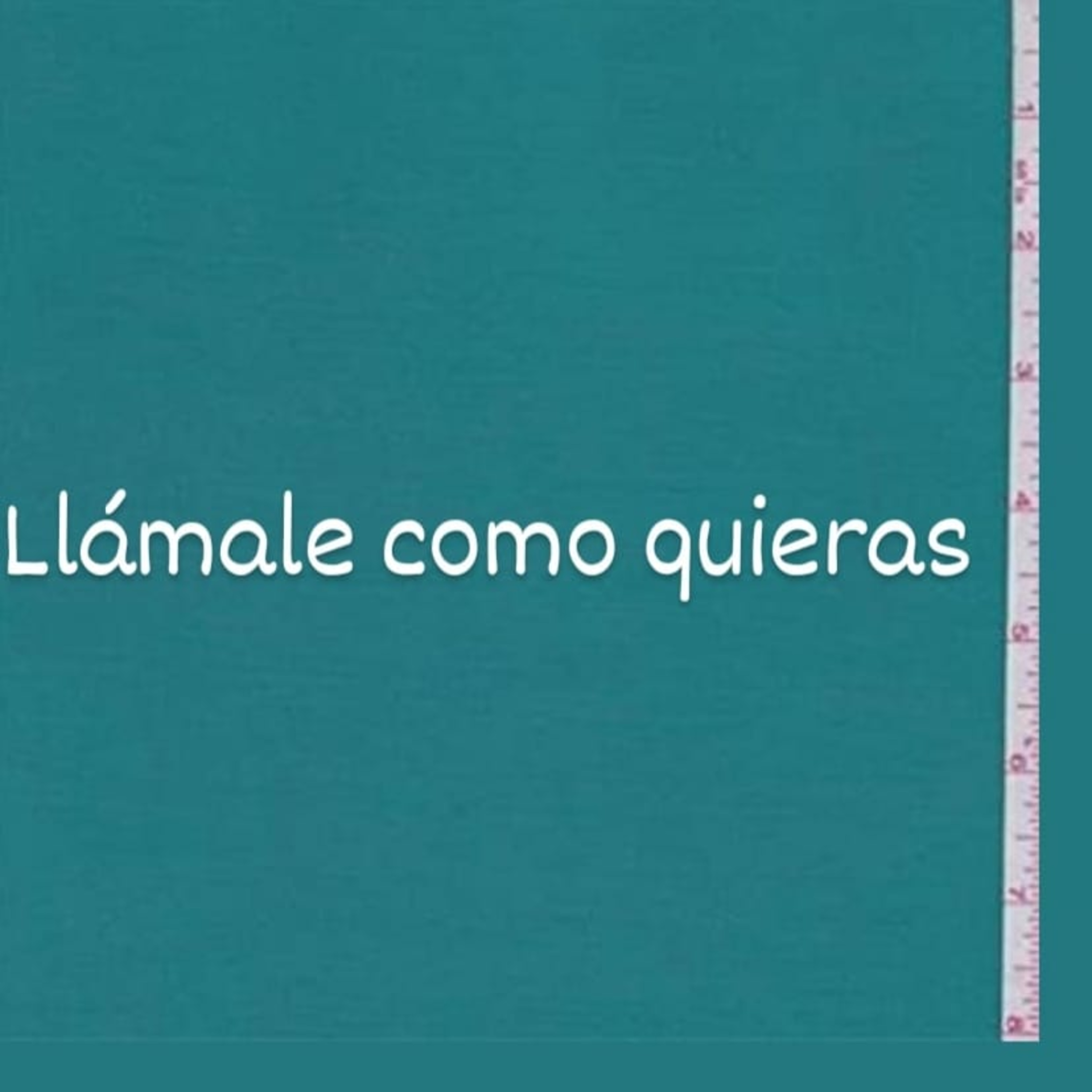 Llámale como quieras...
