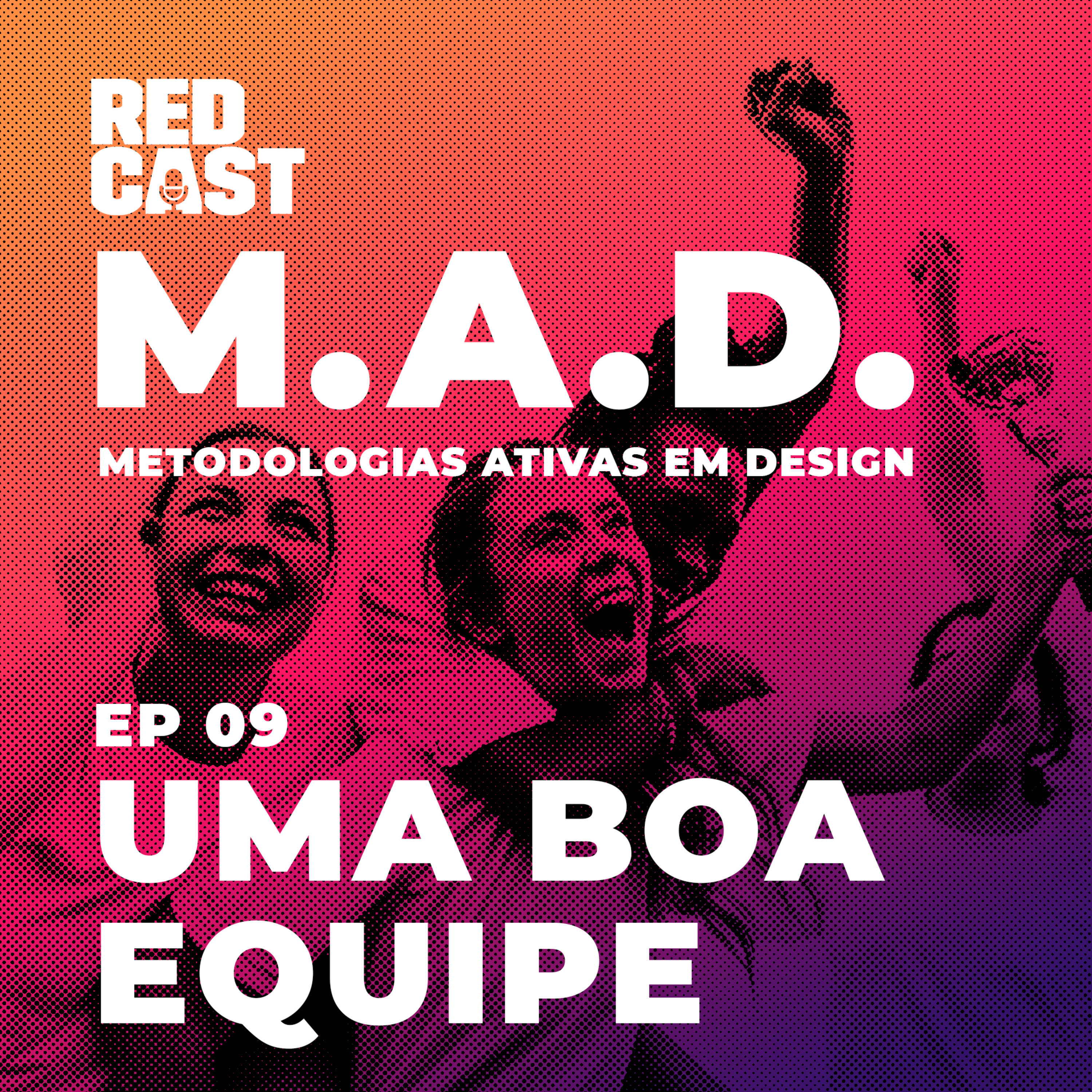 MAD 09 - Uma Boa Equipe episode artwork