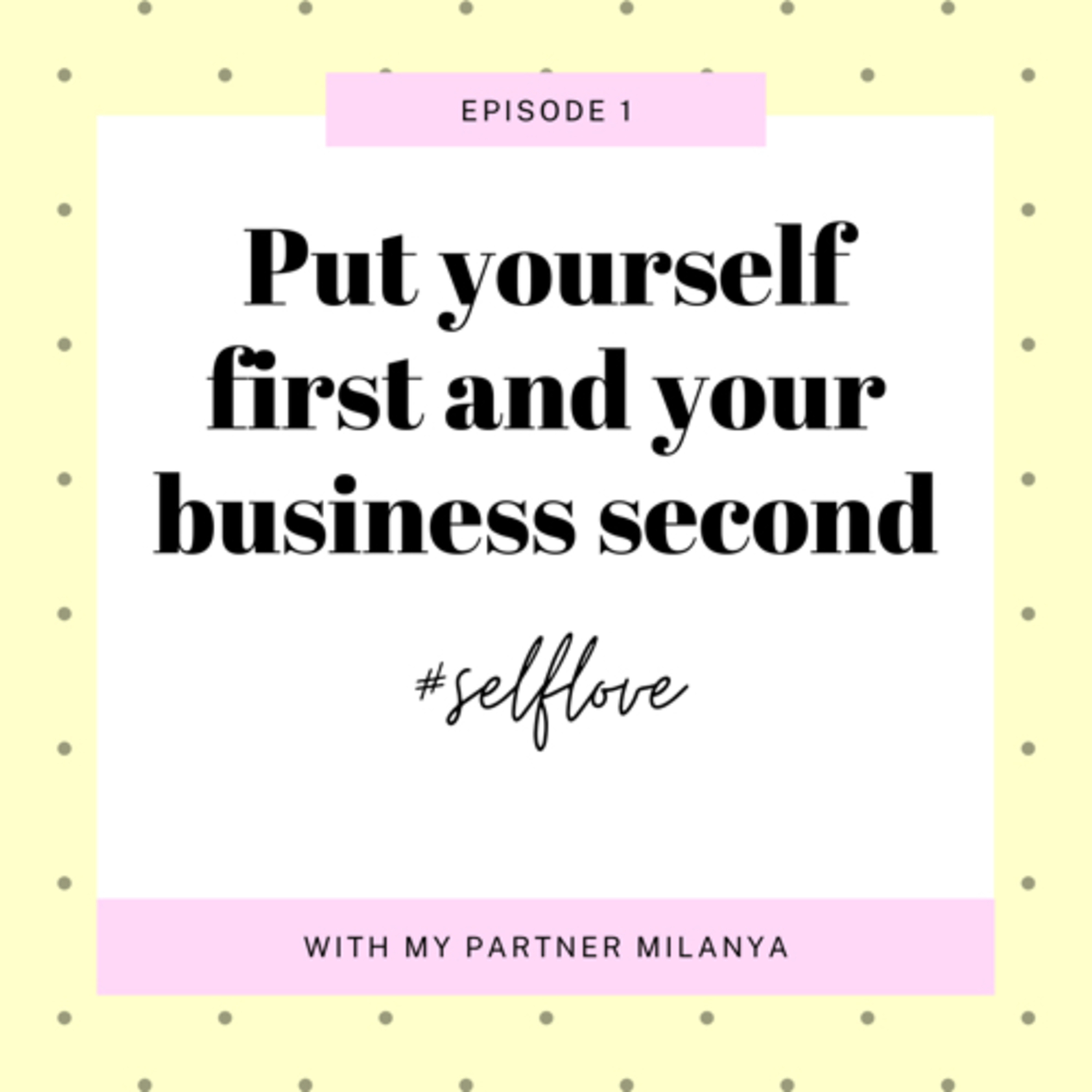 Put yourself first and your business second  episode artwork