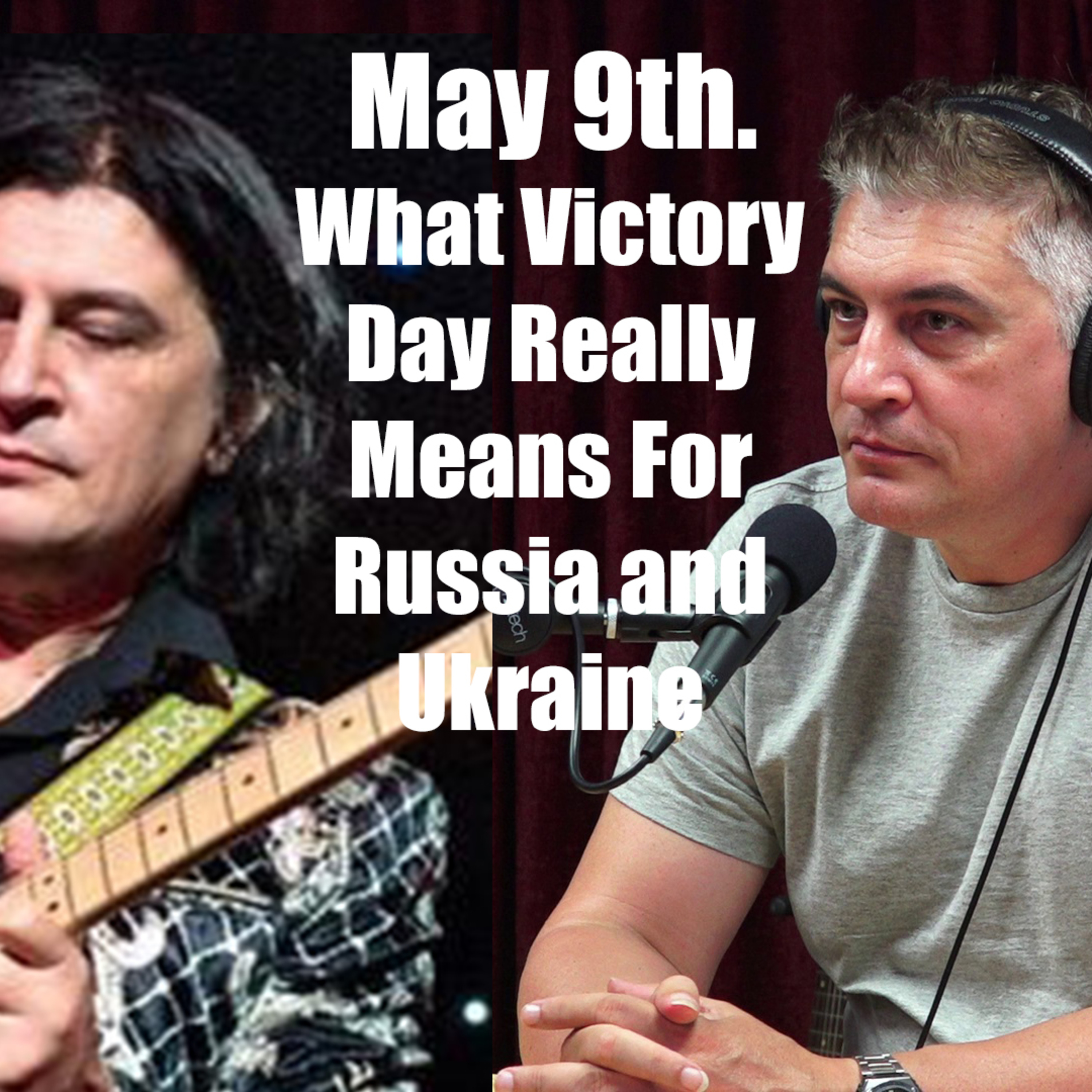 Vlad...What May 9th. Really Means for Russia and Ukraine (EP127)