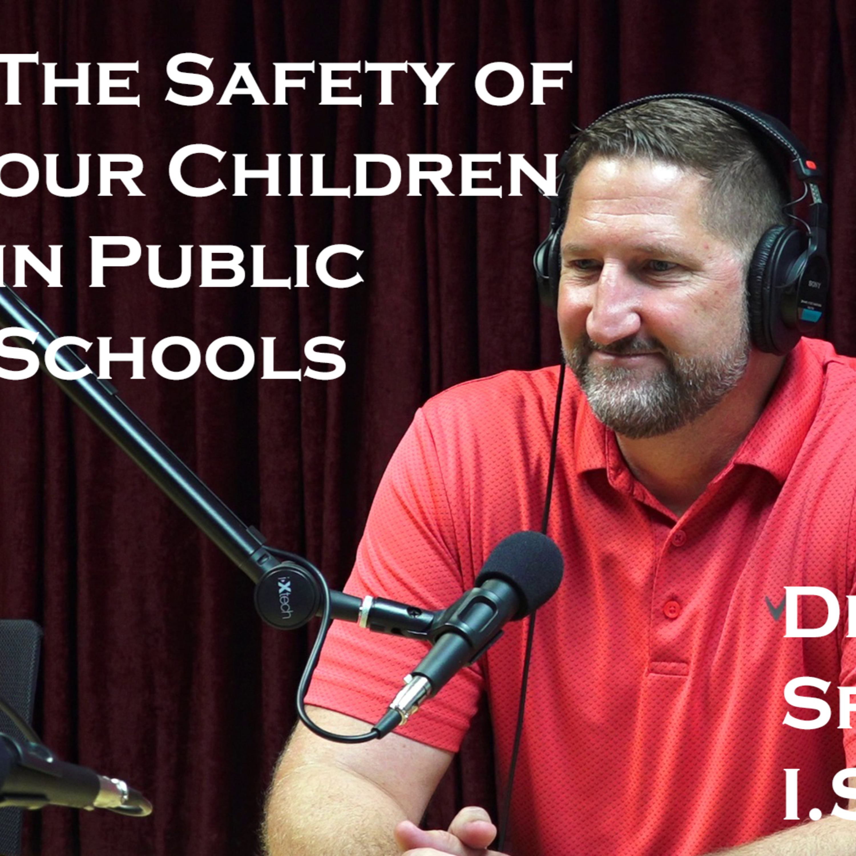 The Safety of Our Children in Public Schools with Dr. Jeff Burke (EP138)