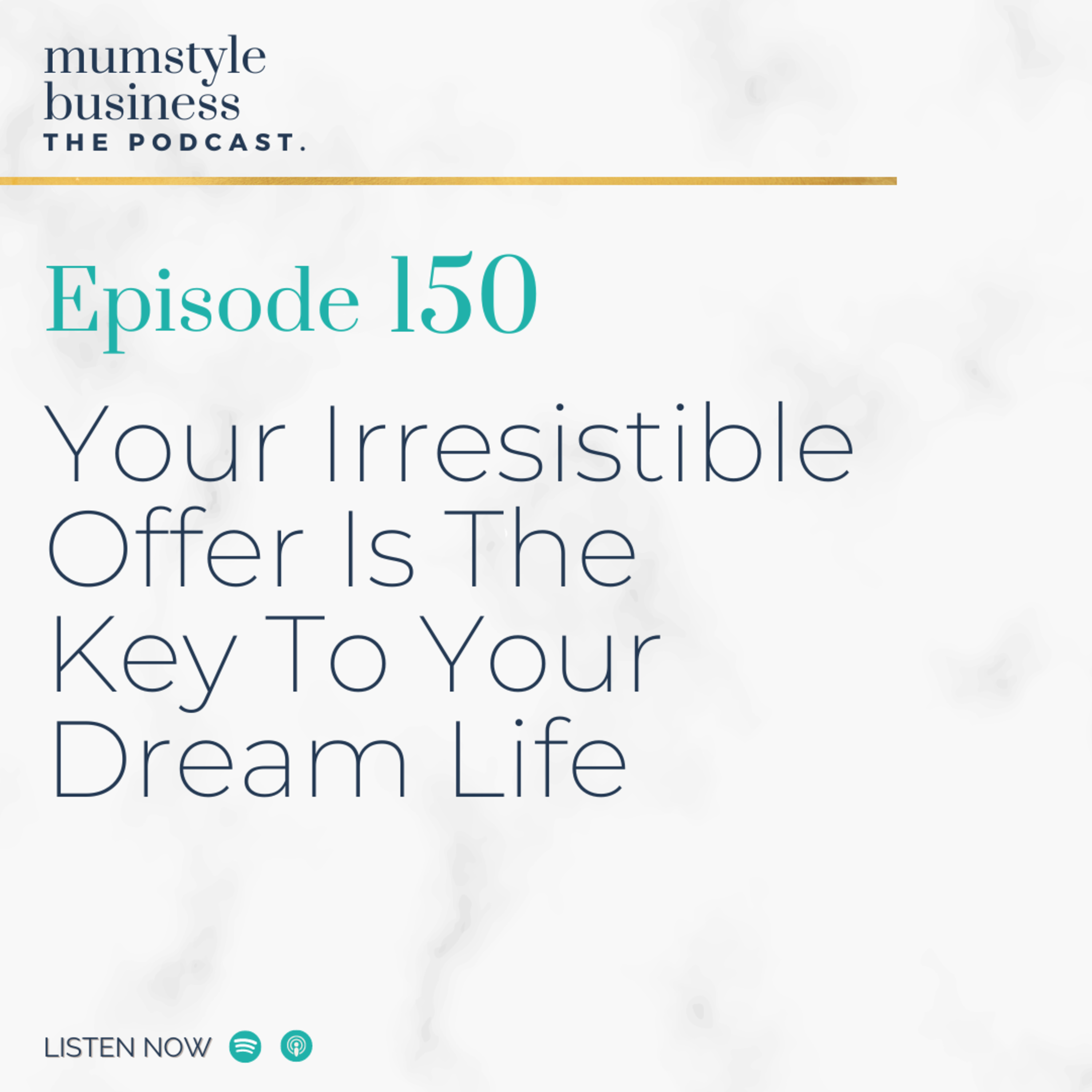 Ep 150: Your Irresistible Offer Is The Key To Your Dream Life episode artwork