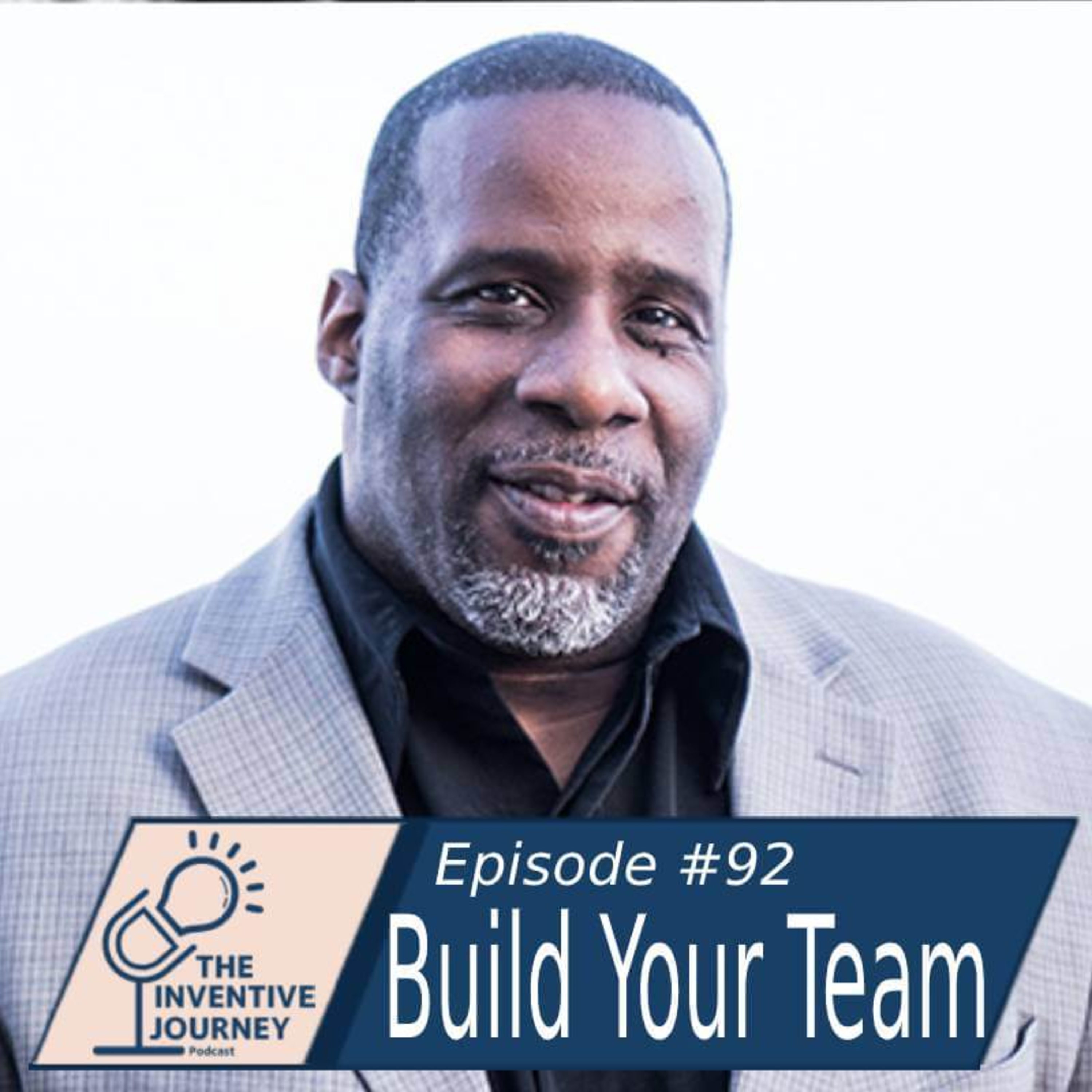 "Build Your Team" The Inventive Journey Podcast For Entrepreneurs w/Shawn Harper episode artwork