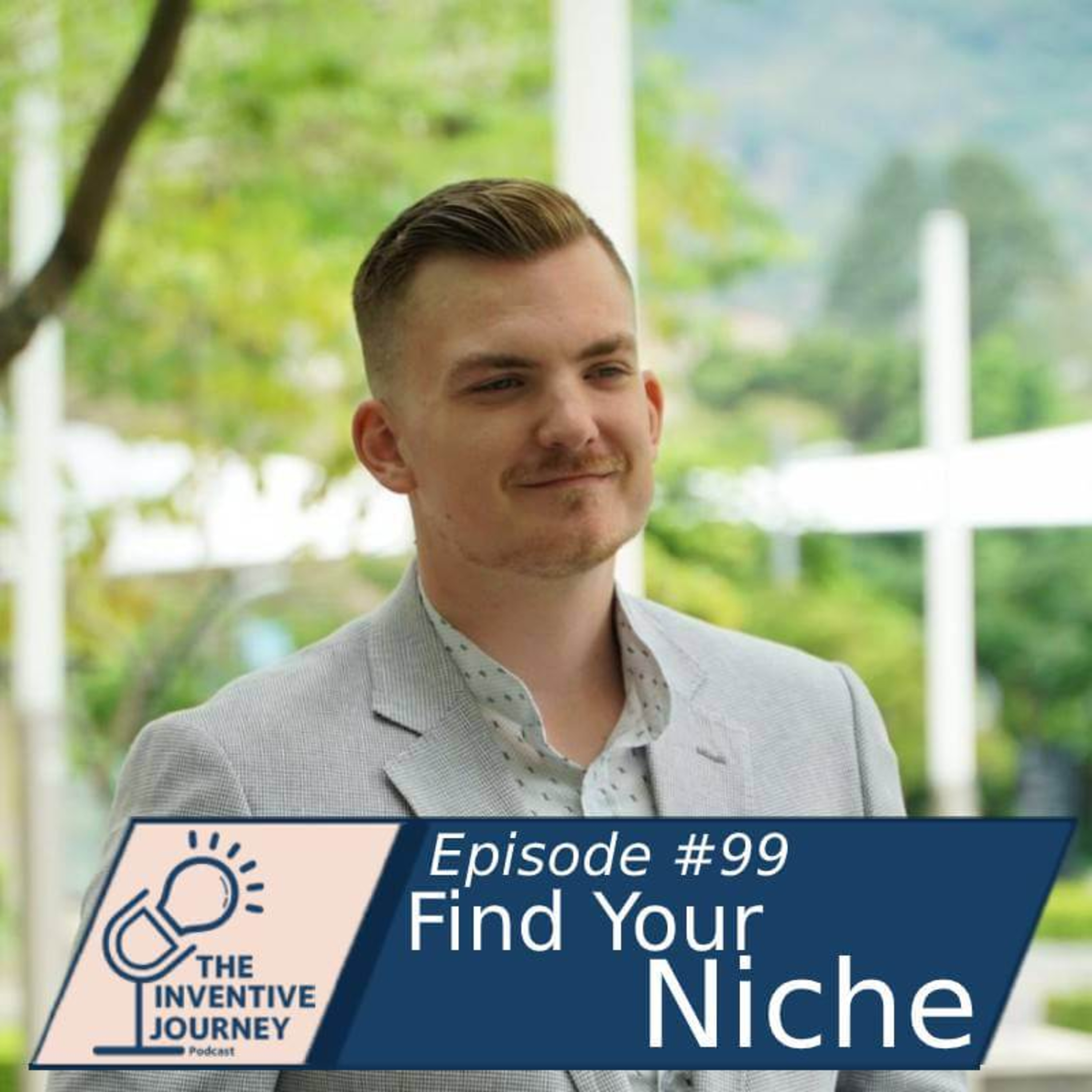 "Find Your Niche" The Inventive Journey Podcast For Entrepreneurs w/ Logan Herzog episode artwork