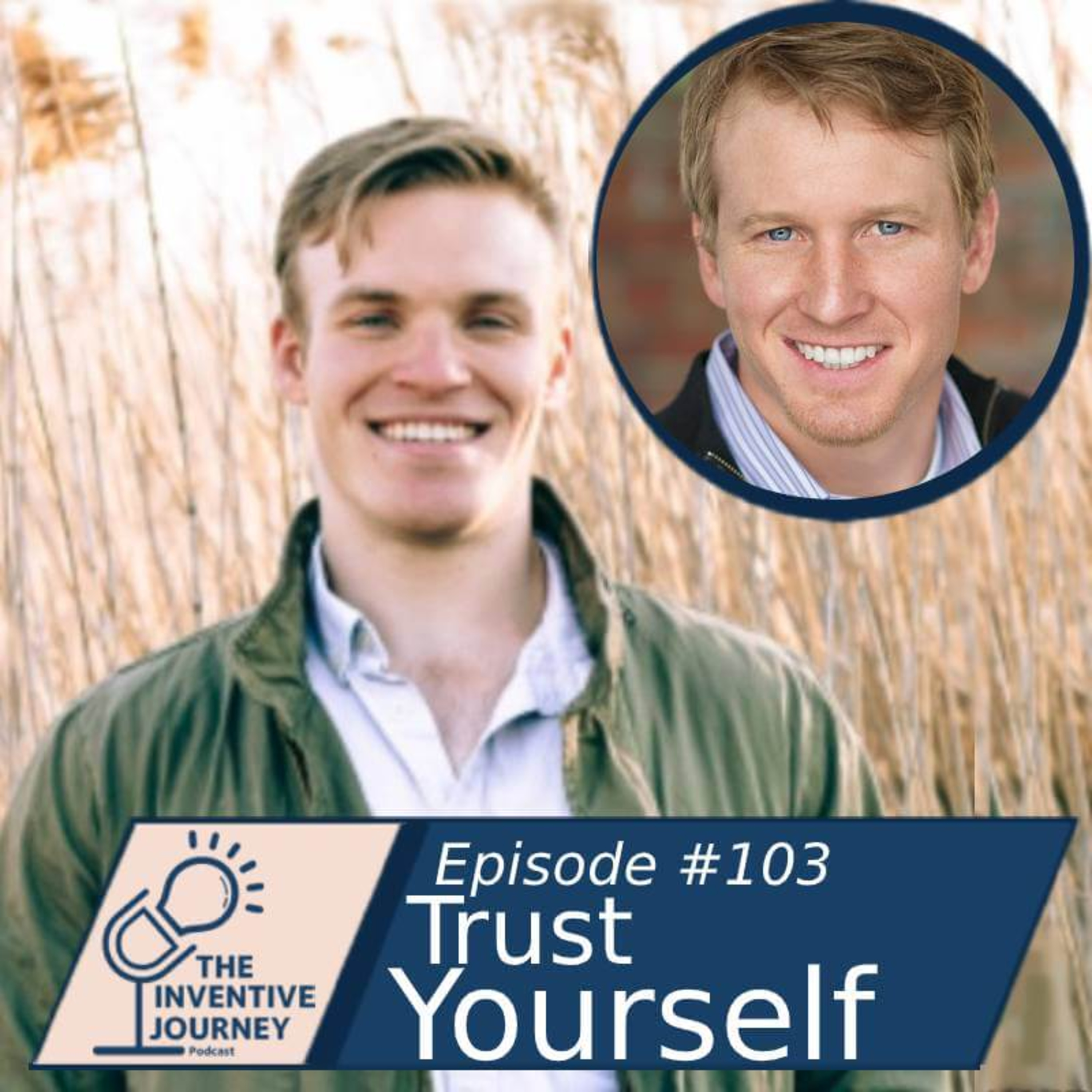 "Trust Yourself" The Inventive Journey Podcast For Entrepreneurs w/Logan & Chester episode artwork