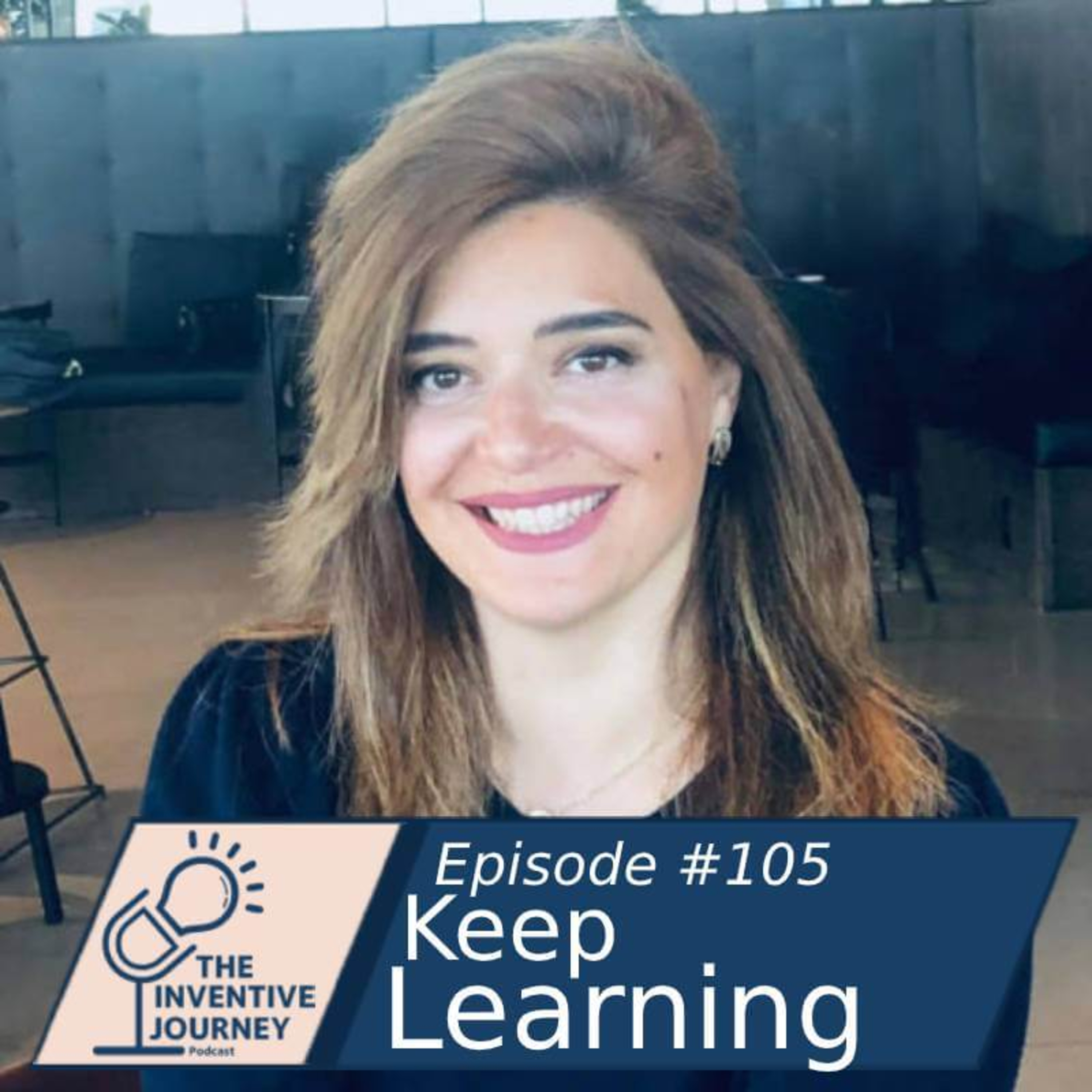 "Keep Learning" The Inventive Journey Podcast For Entrepreneurs w/ Natia Veru episode artwork