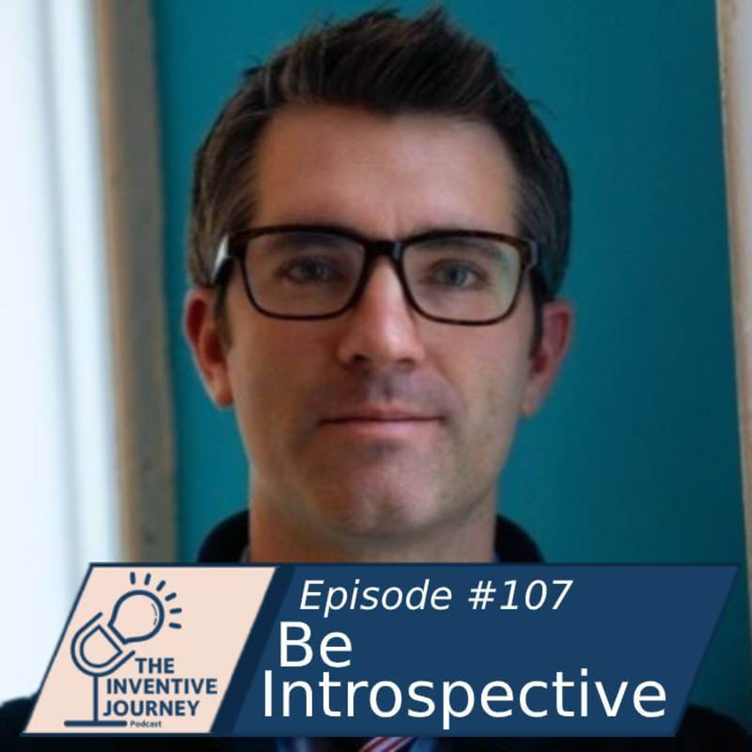 "Be Introspective" The Inventive Journey Podcast For Entrepreneurs w/Wade Eyerly episode artwork