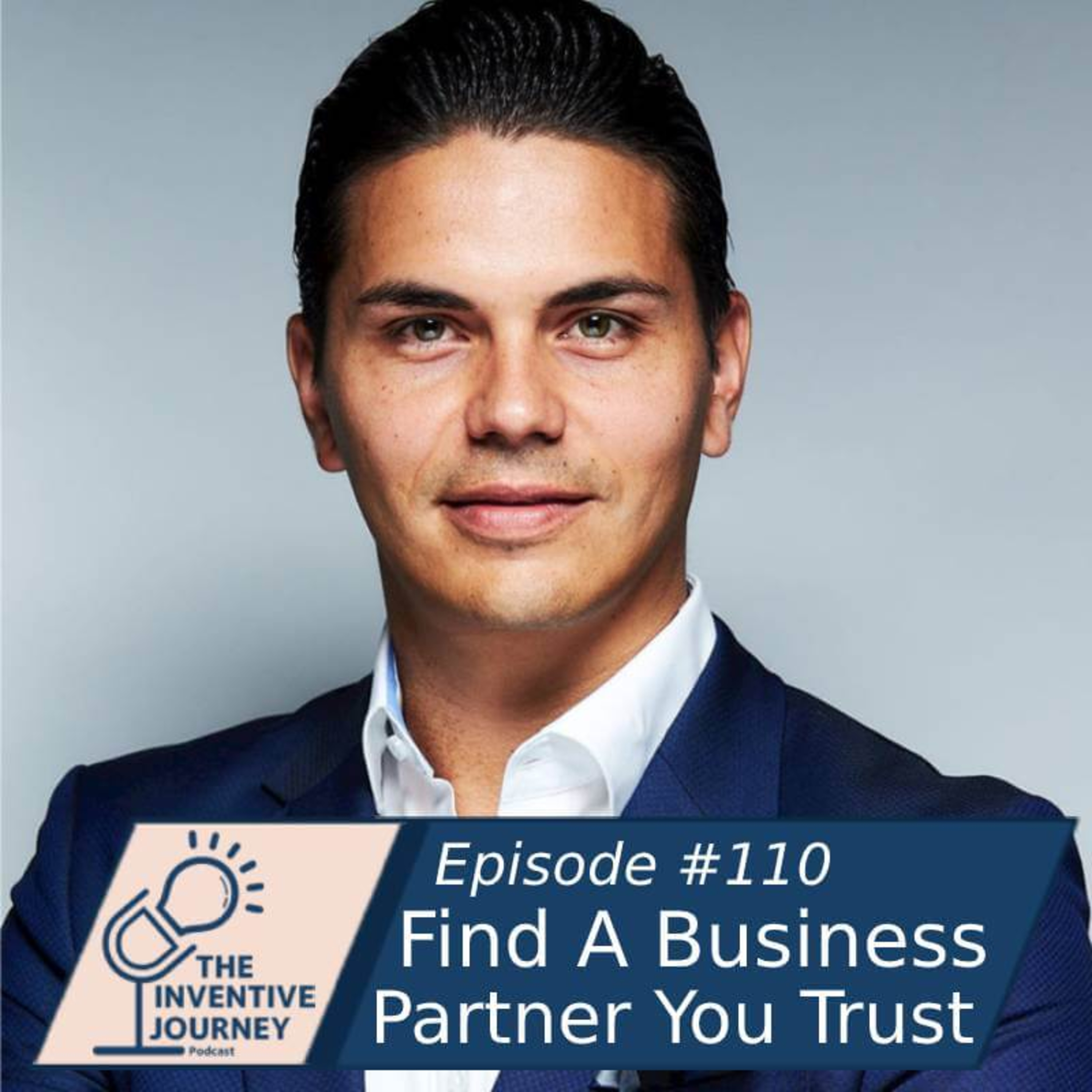 "Find A Business Partner You Trust" The Inventive Journey Podcast For Entrepreneurs w/Max de Melo episode artwork
