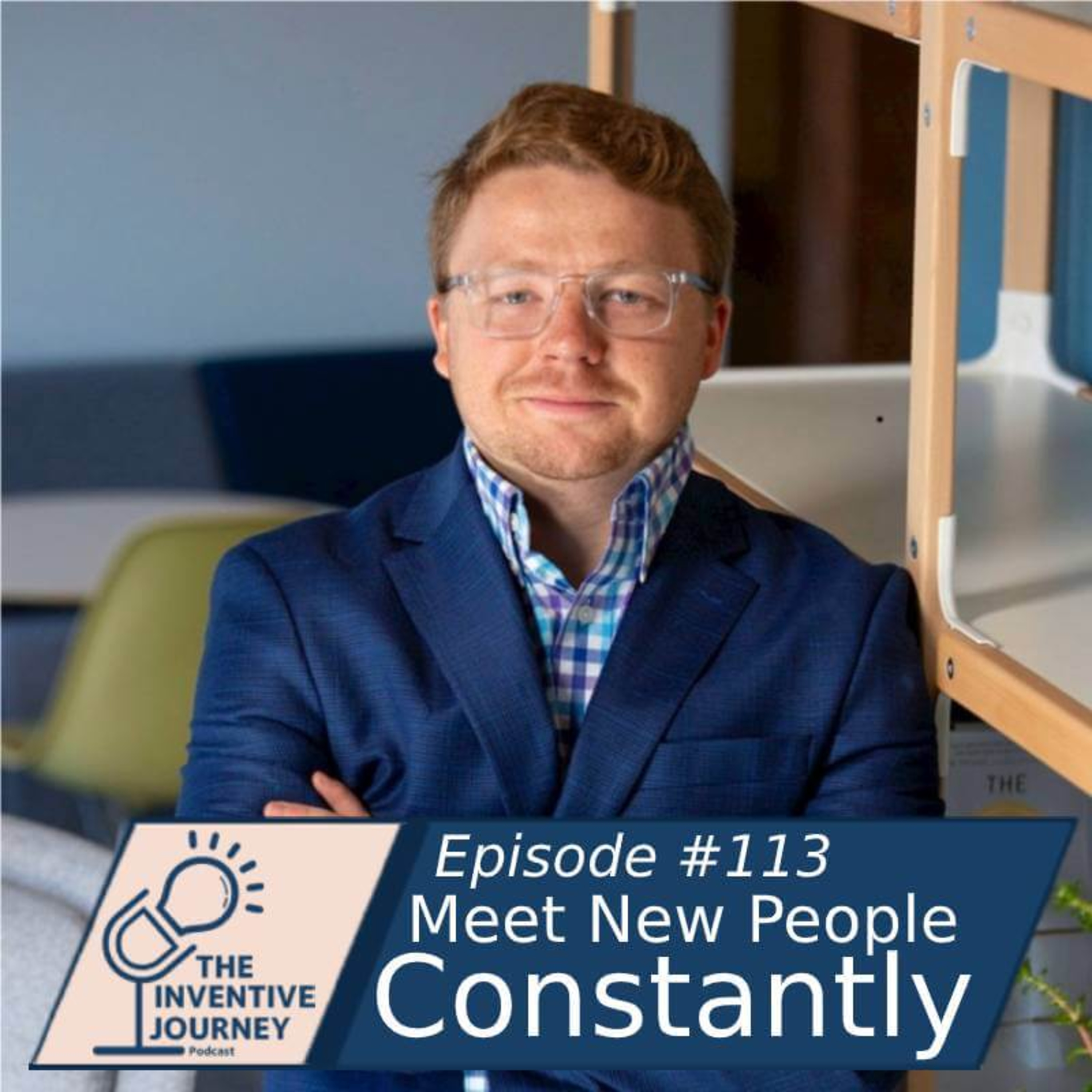 "Meet New People Constantly" The Inventive Journey Podcast For Entrepreneurs w/ Matthew Baxter episode artwork