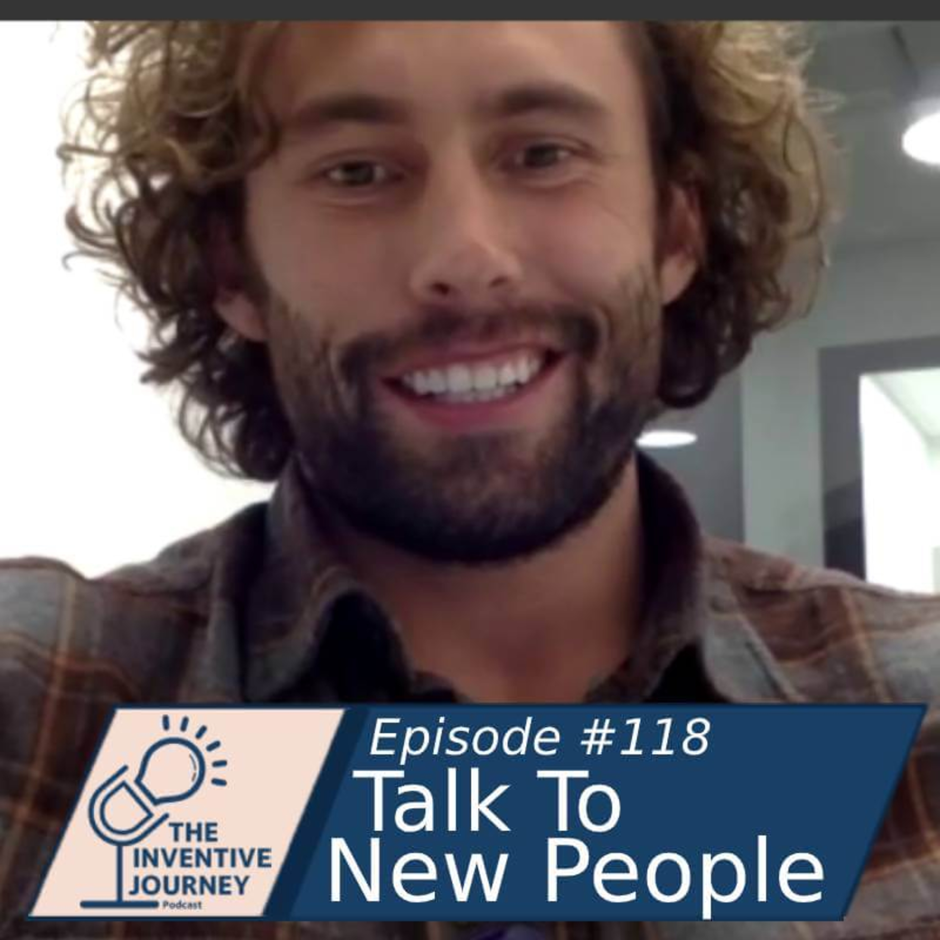"Talk To New People" The Inventive Journey Podcast For Entrepreneurs w/Ammon Collins episode artwork