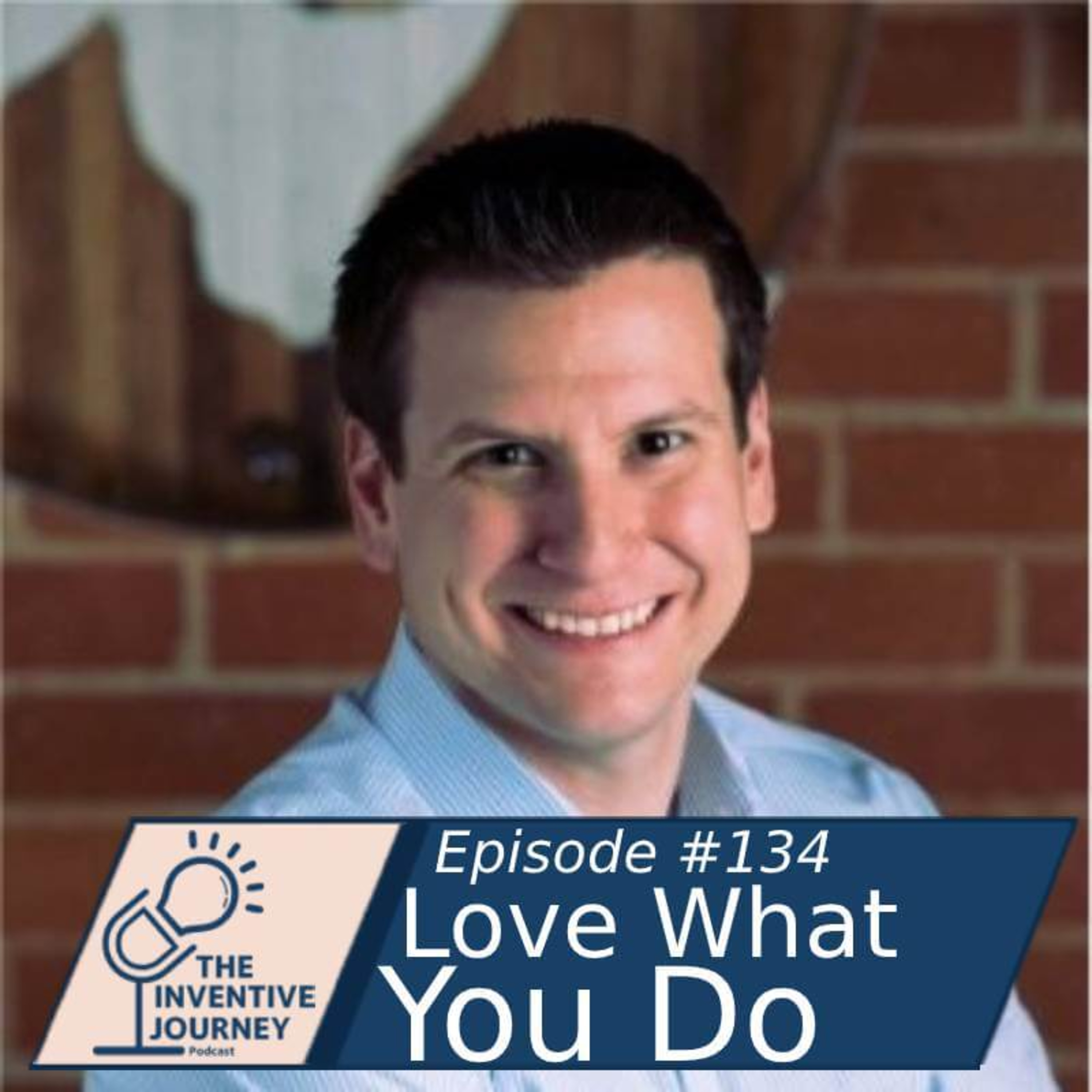 "Love What You Do" The Inventive Journey Podcast For Entrepreneurs w/ Rob Cancilla episode artwork