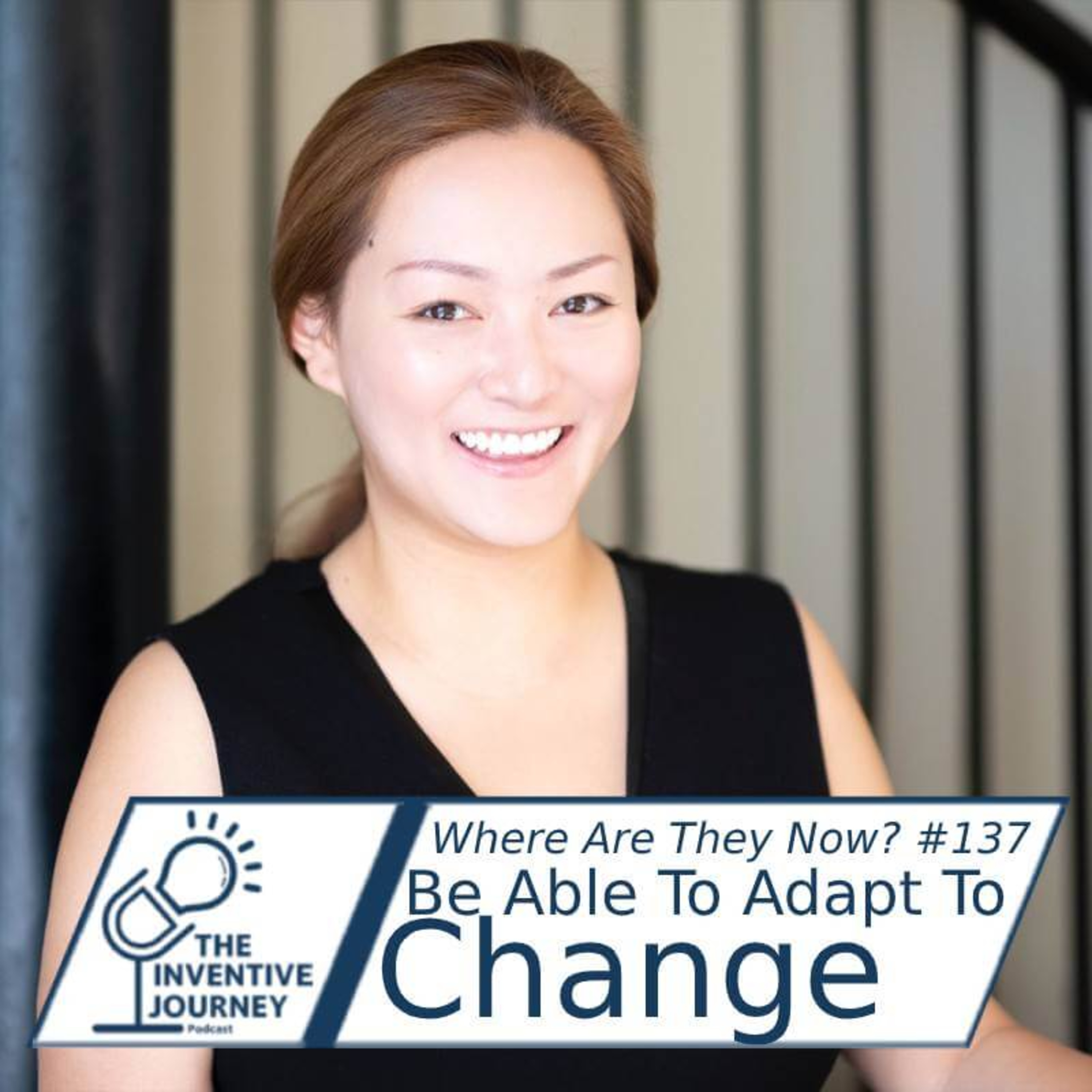 Be Able To Adapt To Change" The Inventive Journey Podcast For Entrepreneurs w/ Mao Du episode artwork