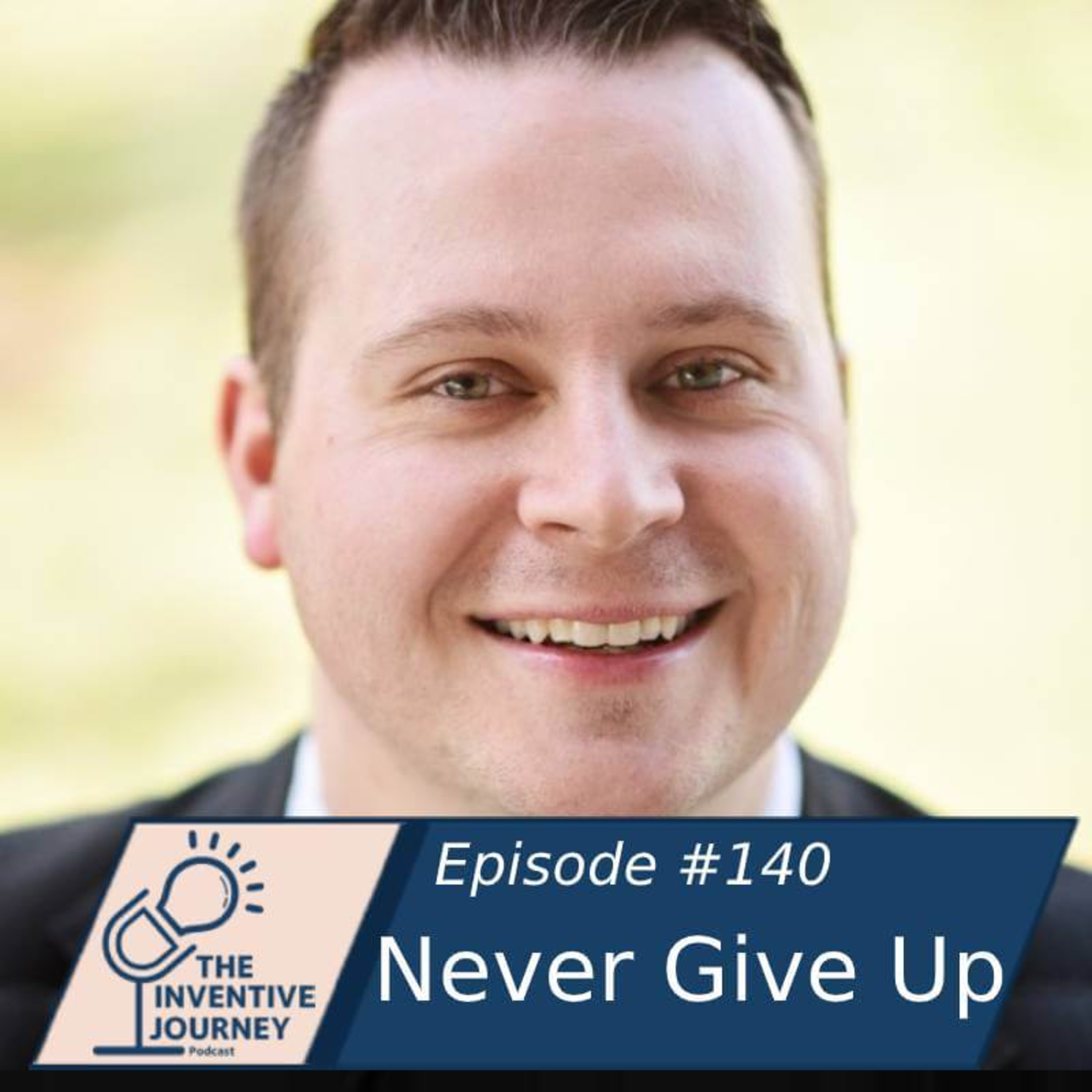 "Never Give Up" The Inventive Journey Podcast For Entrepreneurs w/Jared Spendlove episode artwork