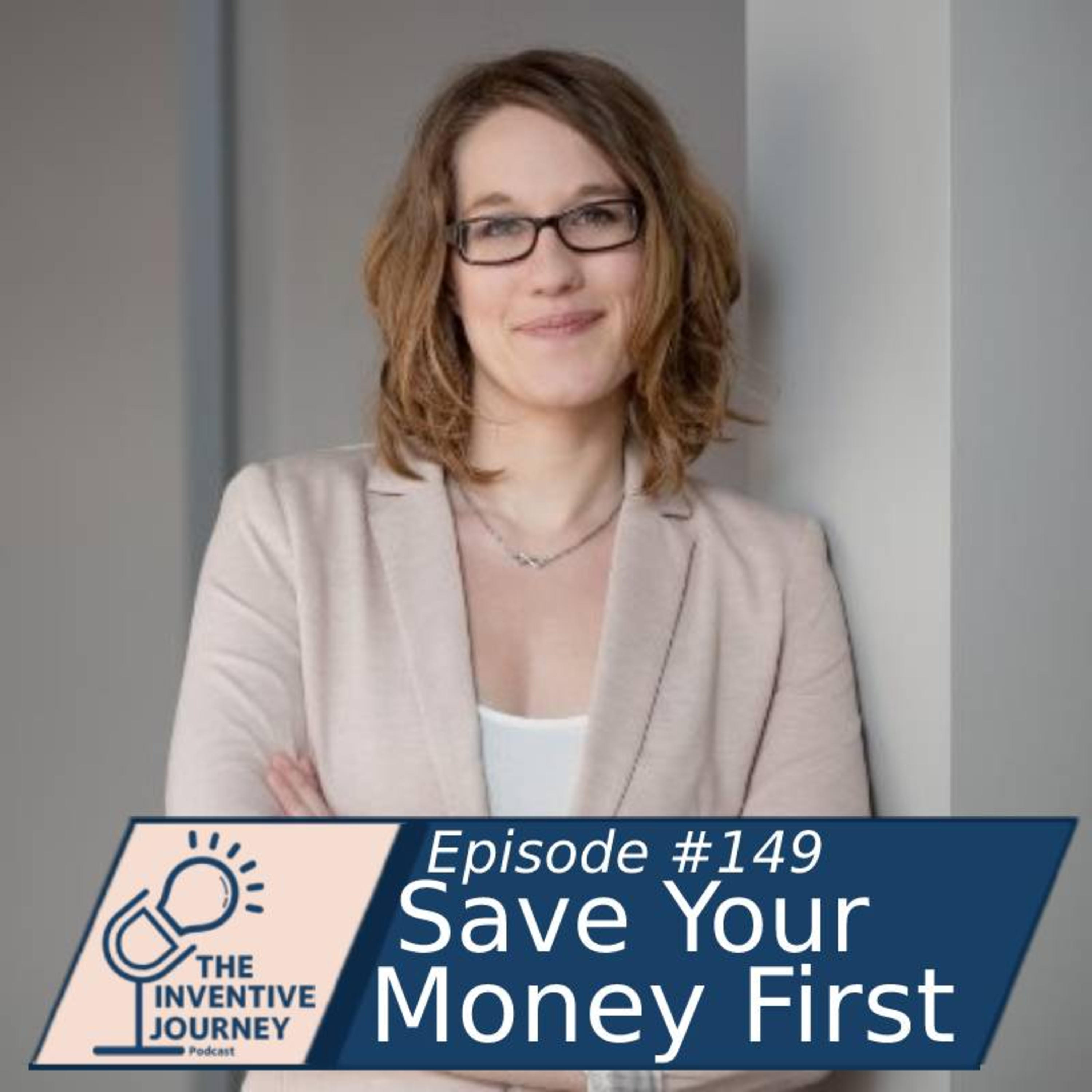"Save Your Money First" The Inventive Journey Podcast For Entrepreneurs w/ Amy Balliett episode artwork