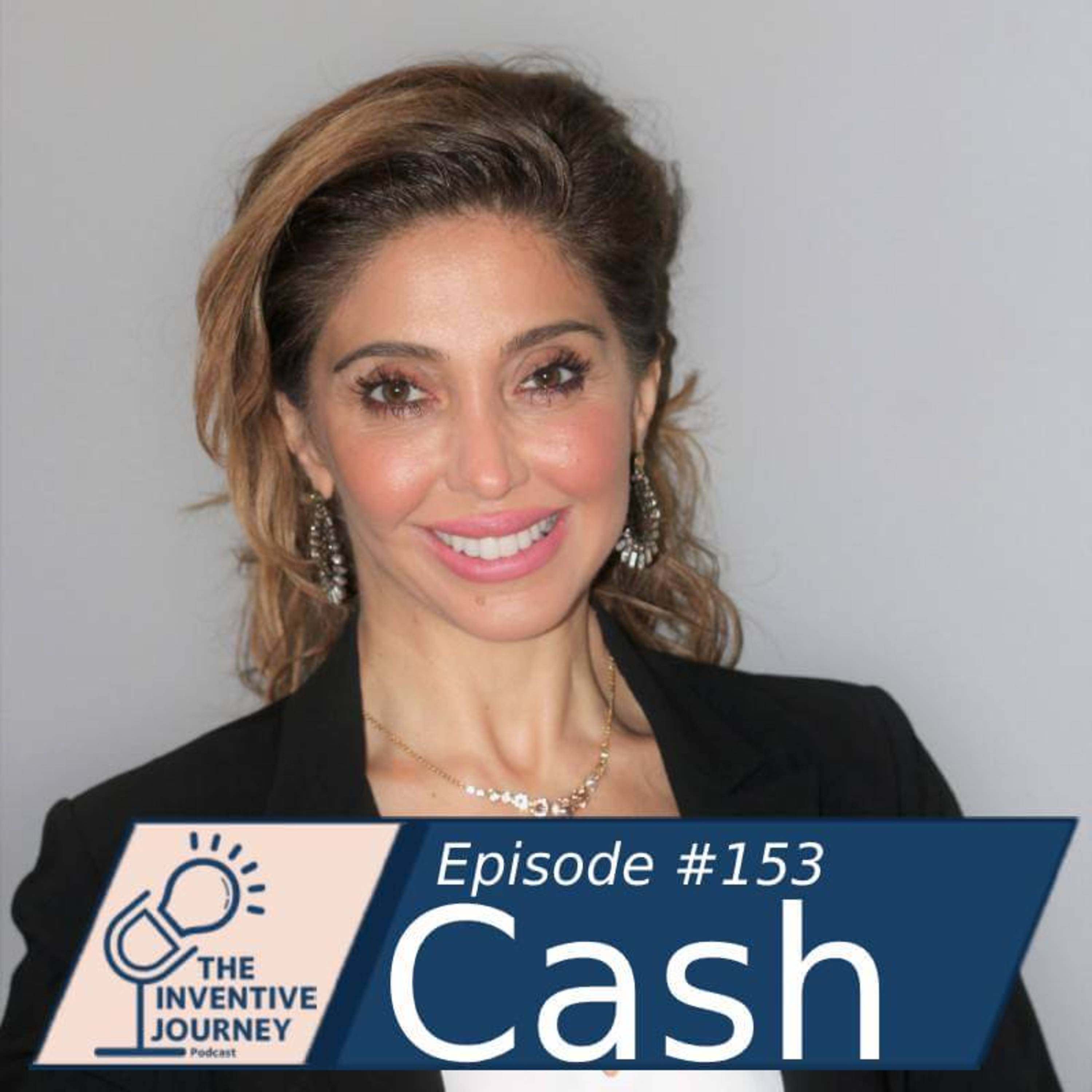"Cash" The Inventive Journey Podcast For Entrepreneurs w/ Neda Vaseghi episode artwork