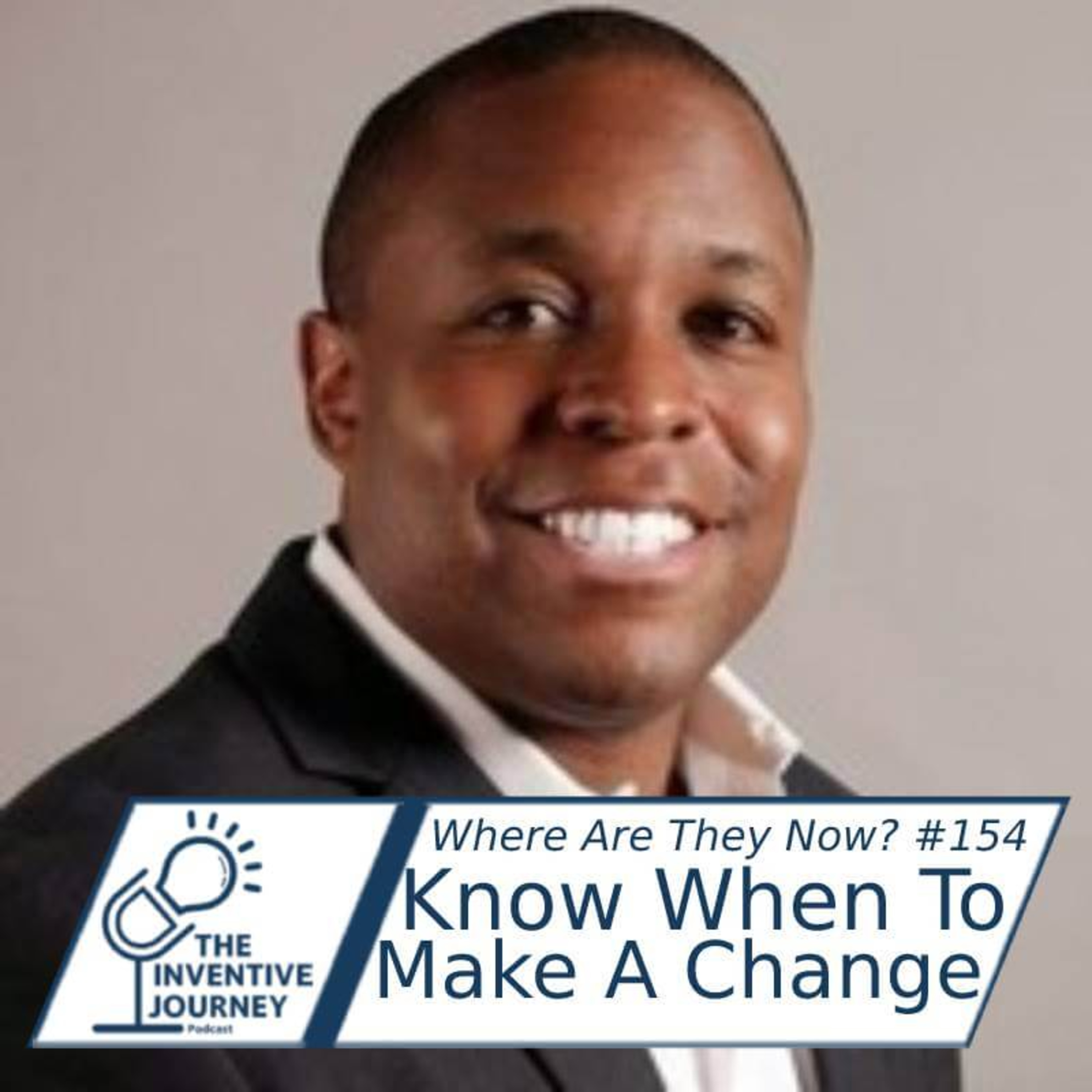 "Know When To Make A Change" The Inventive Journey Podcast For Entrepreneurs w/ Ray McKenzie episode artwork