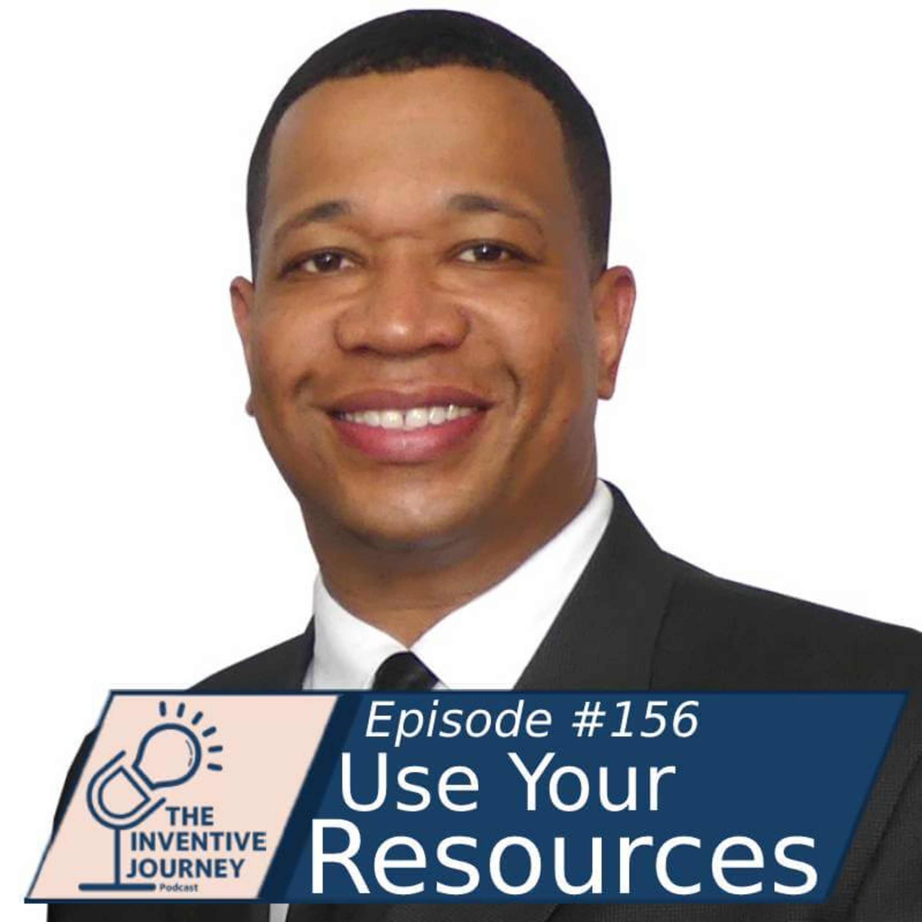 "Use Your Resources" The Inventive Journey Podcast For Entrepreneurs w/ Forrest Tuff episode artwork
