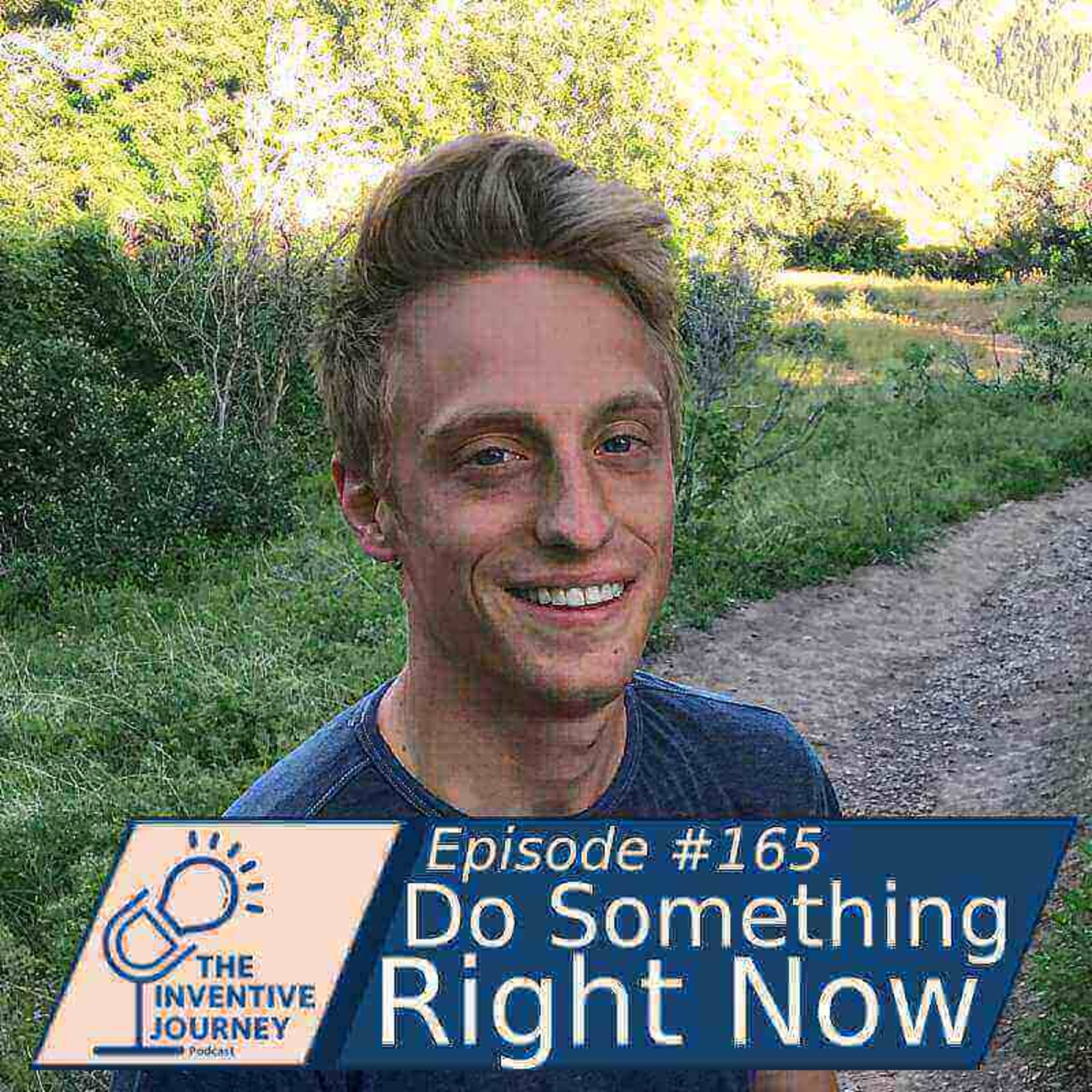 "Do Something Right Now" The Inventive Journey Podcast For Entrepreneurs w/ Phil Kirkeiner episode artwork