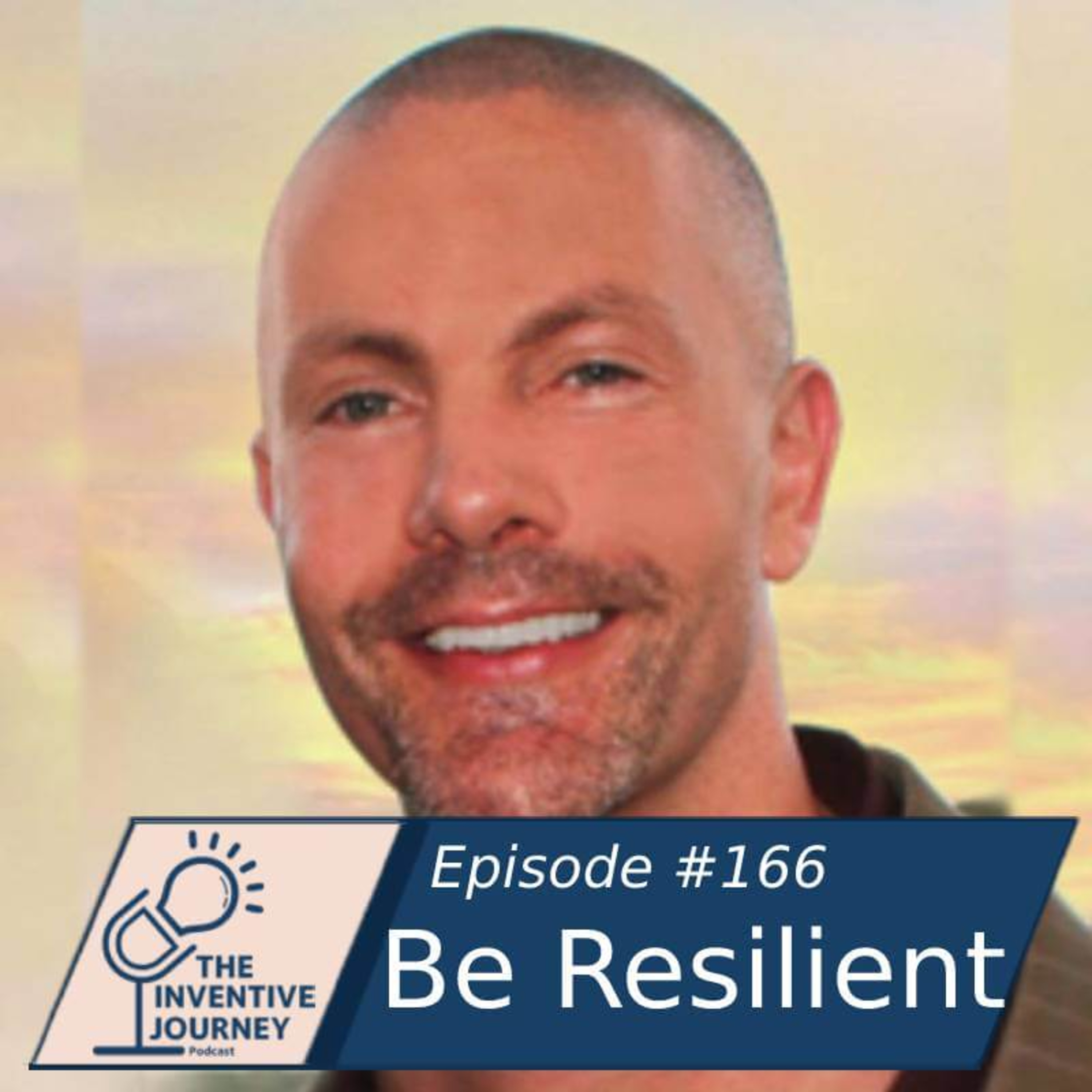 "Be Resilient" The Inventive Journey Podcast For Entrepreneurs w/ Dom Einhorn episode artwork