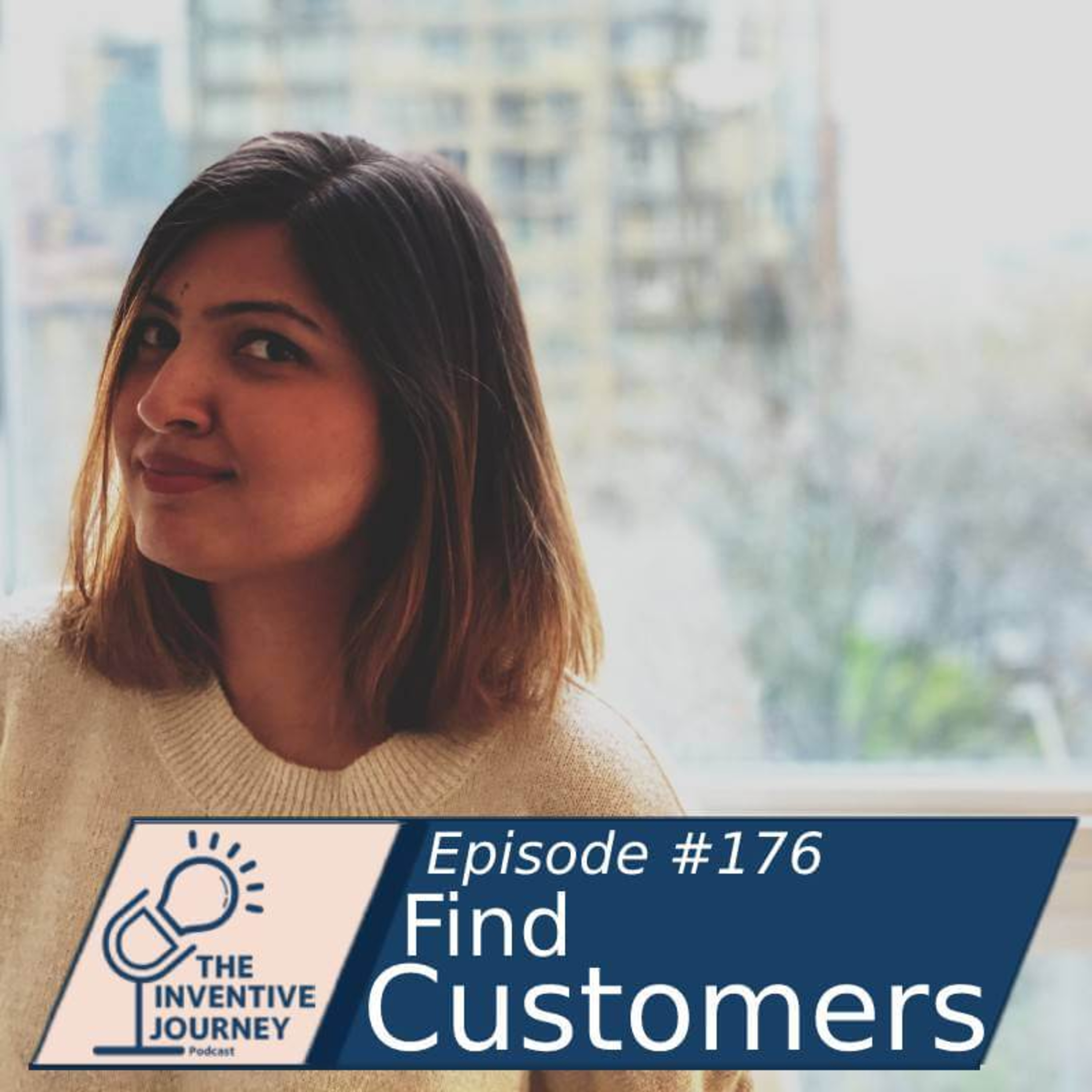 "Find Customers" The Inventive Journey Podcast For Entrepreneurs w/ Surbhi Rathore episode artwork