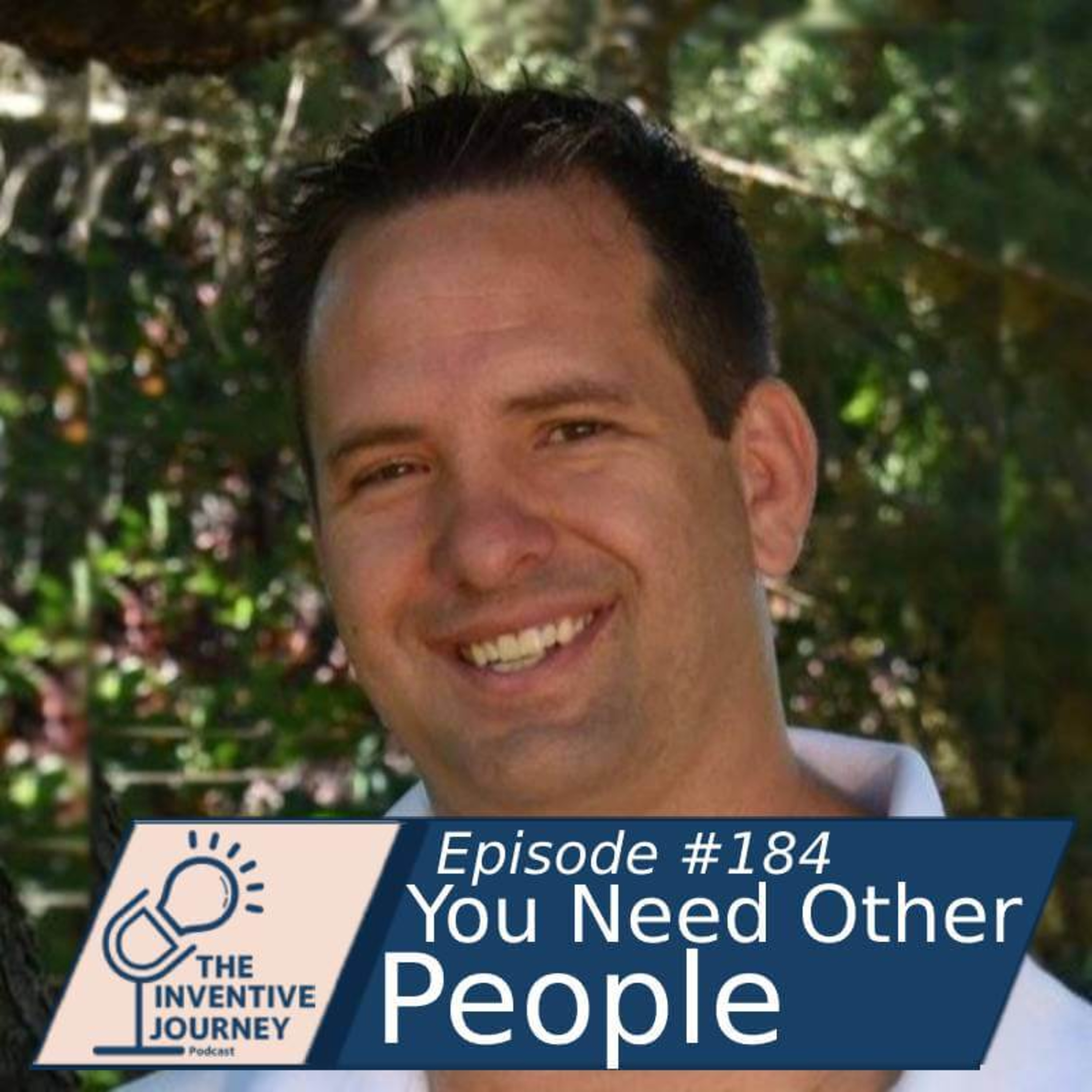 "You Need Other People" The Inventive Journey Podcast For Entrepreneurs w/Brian Adams episode artwork