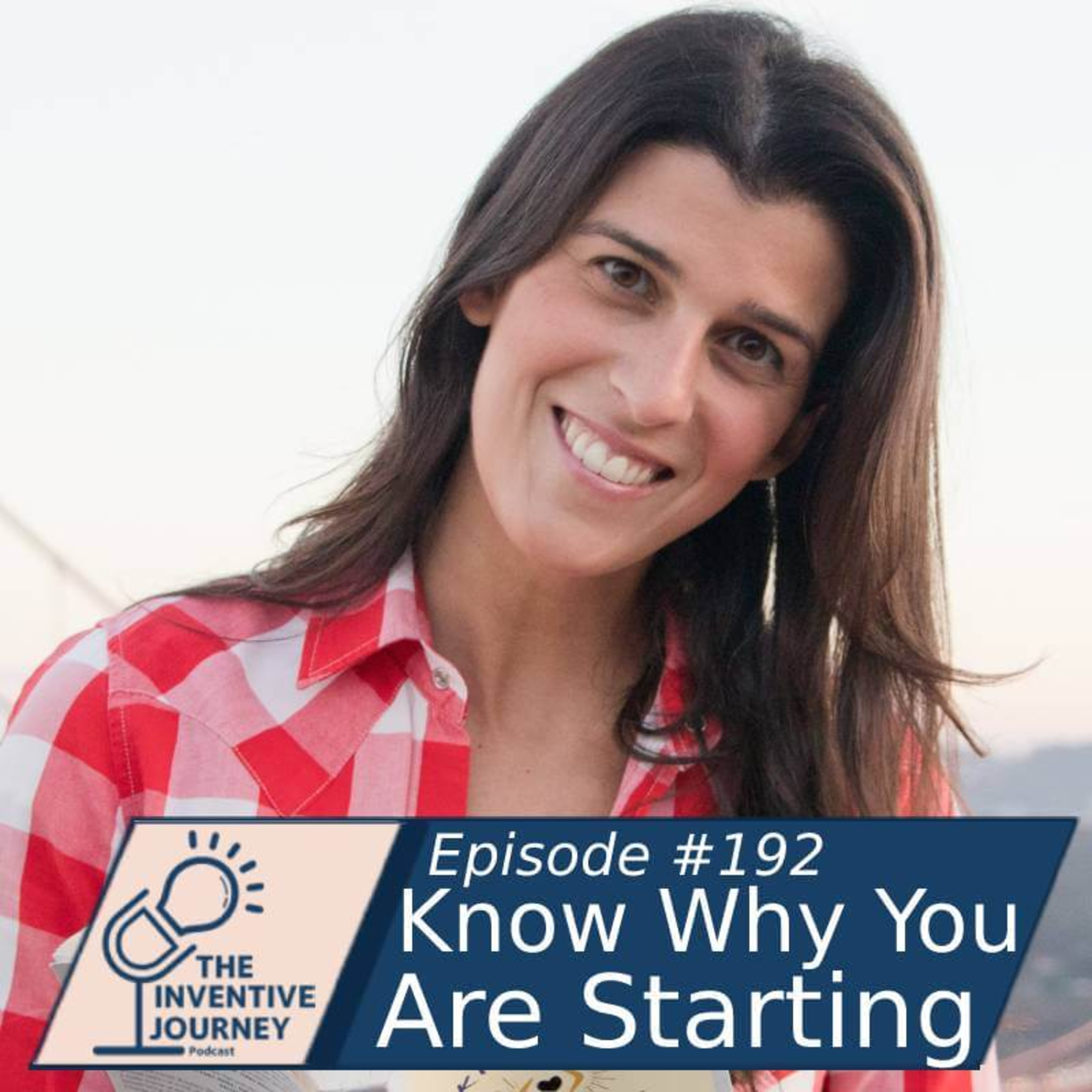 "Know Why You Are Starting" The Inventive Journey Podcast For Entrepreneurs w/ Orly Wahba episode artwork