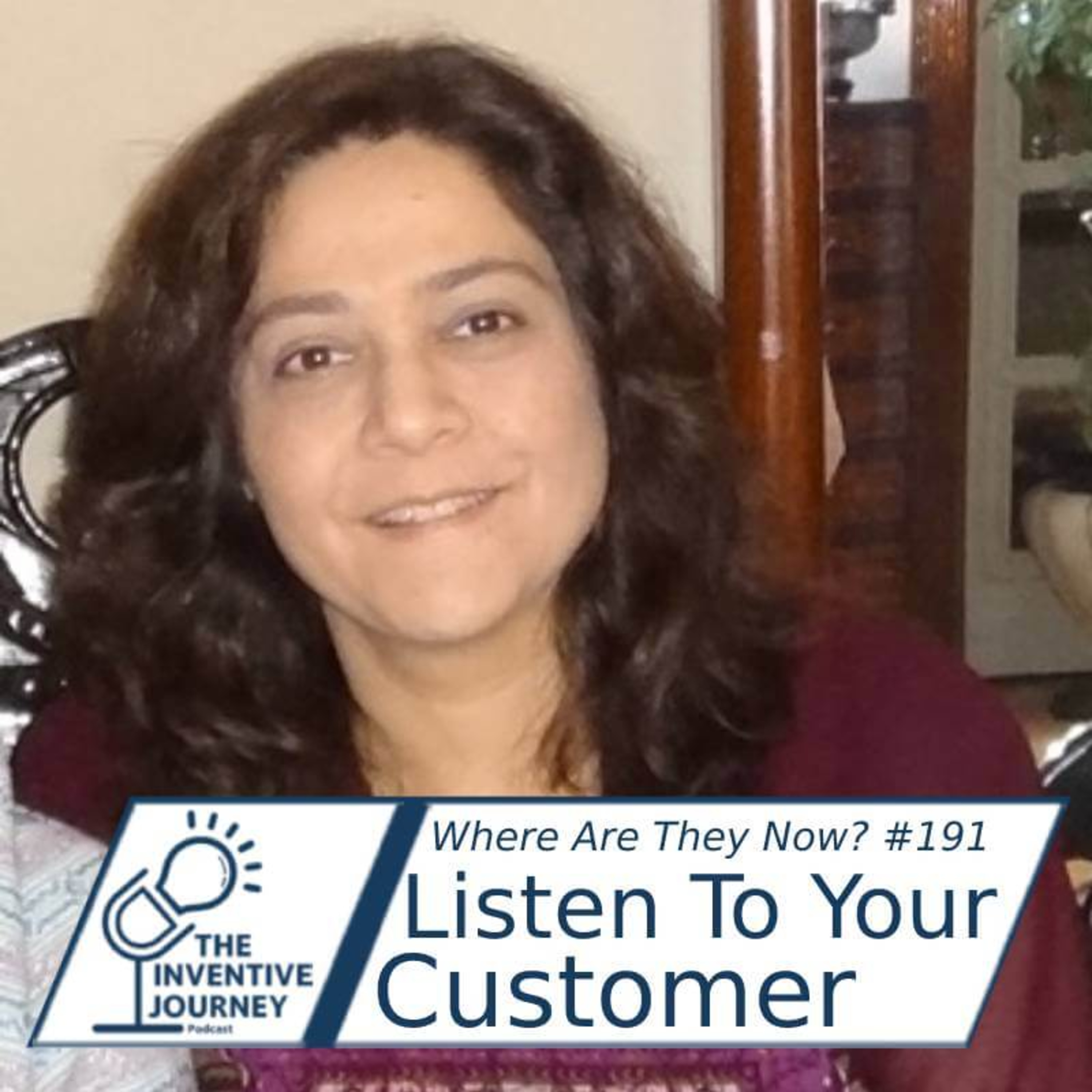 "Listen To Your Customers" The Inventive Journey Podcast For Entrepreneurs w/Mariam Ispahani episode artwork