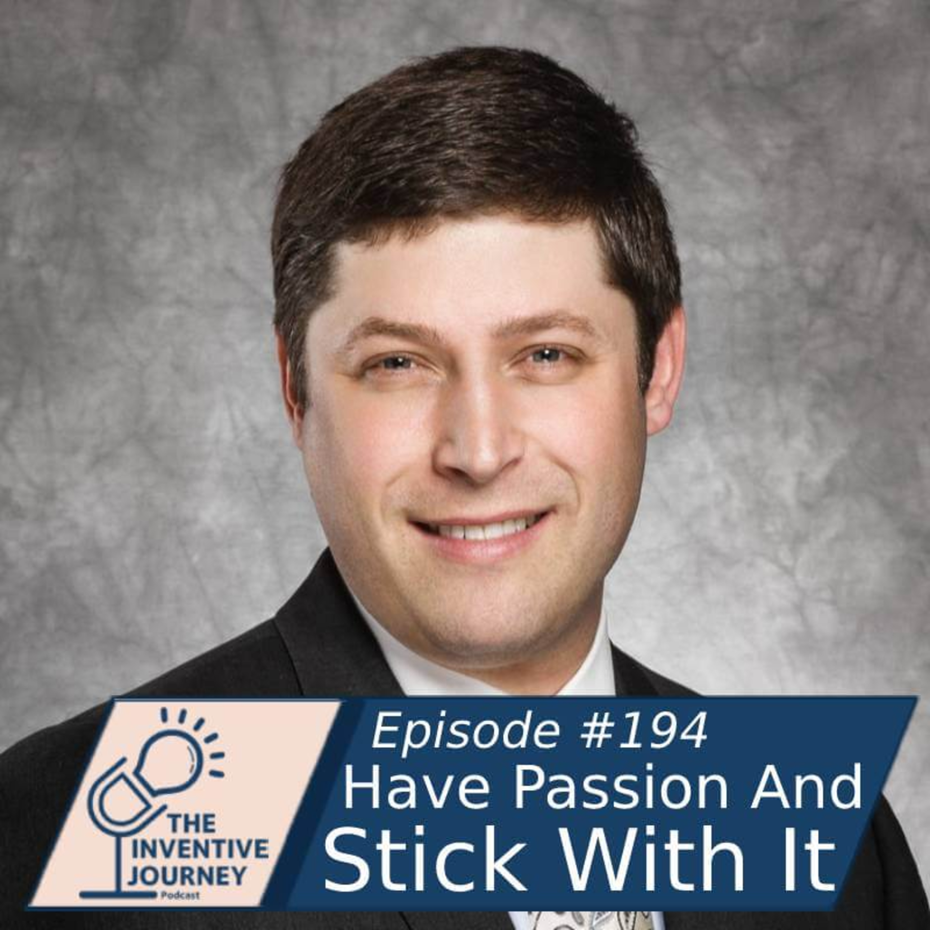 "Have Passion And Stick With It" The Inventive Journey Podcast For Entrepreneurs w/Nathan McDonald episode artwork