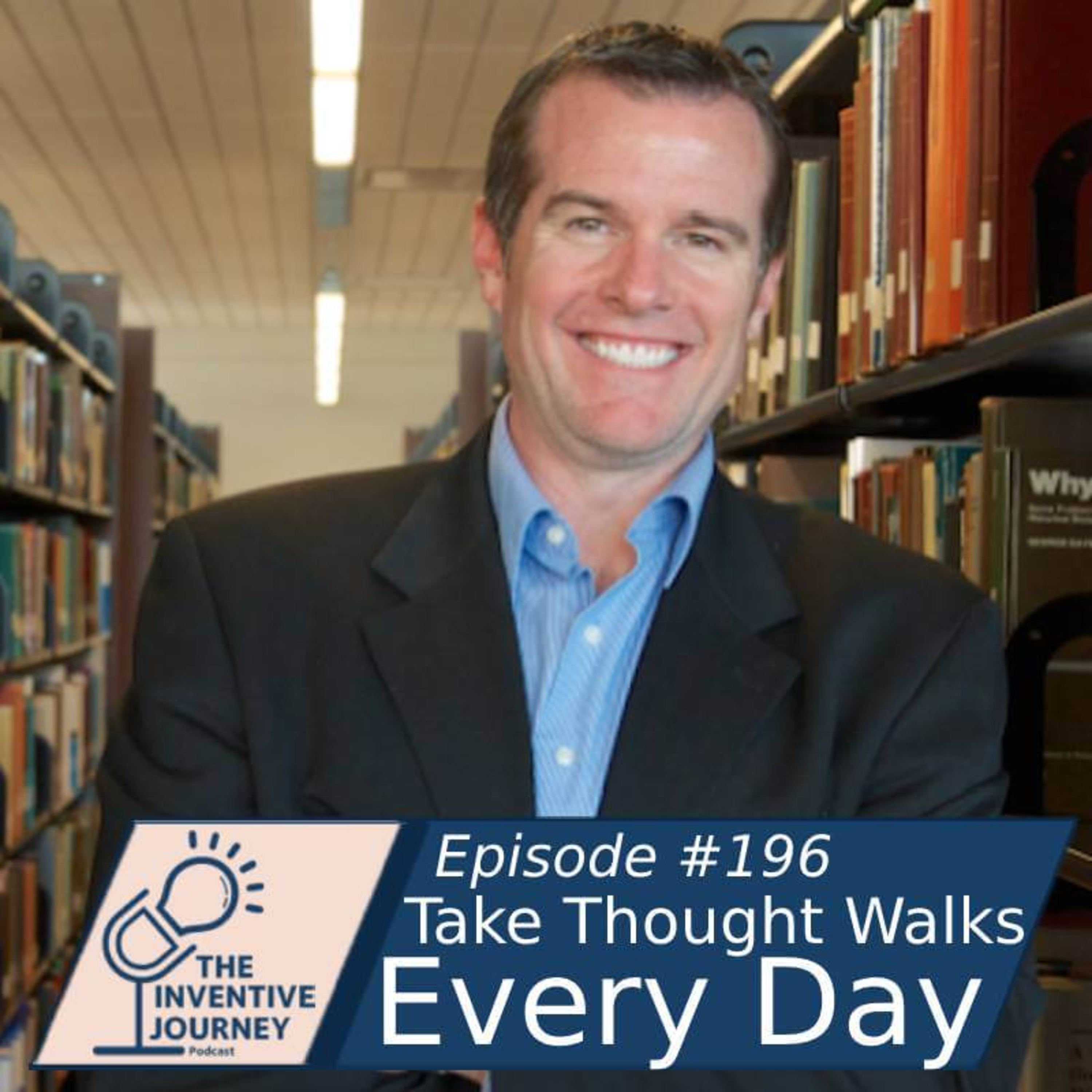 "Take Thought Walks Every Day" The Inventive Journey Podcast For Entrepreneurs w/Daniel Brassell episode artwork