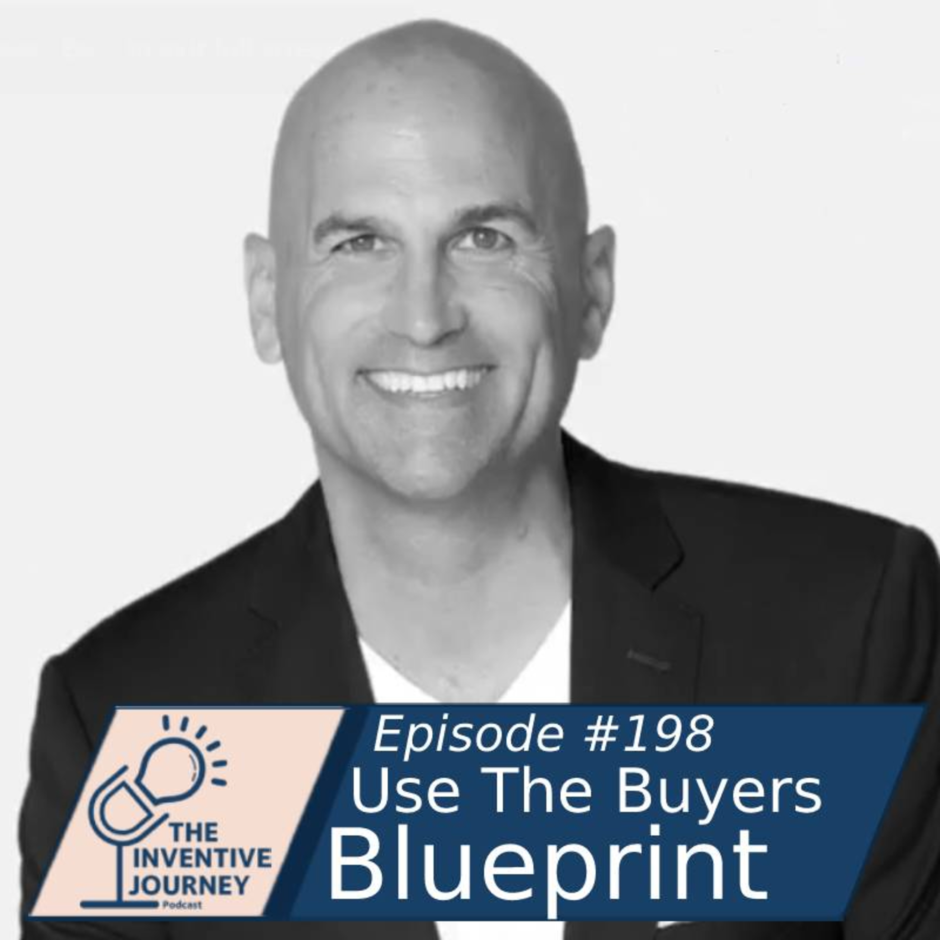 "Use The Buyers Blueprint" The Inventive Journey Podcast For Entrepreneurs w/Scott Duffy episode artwork