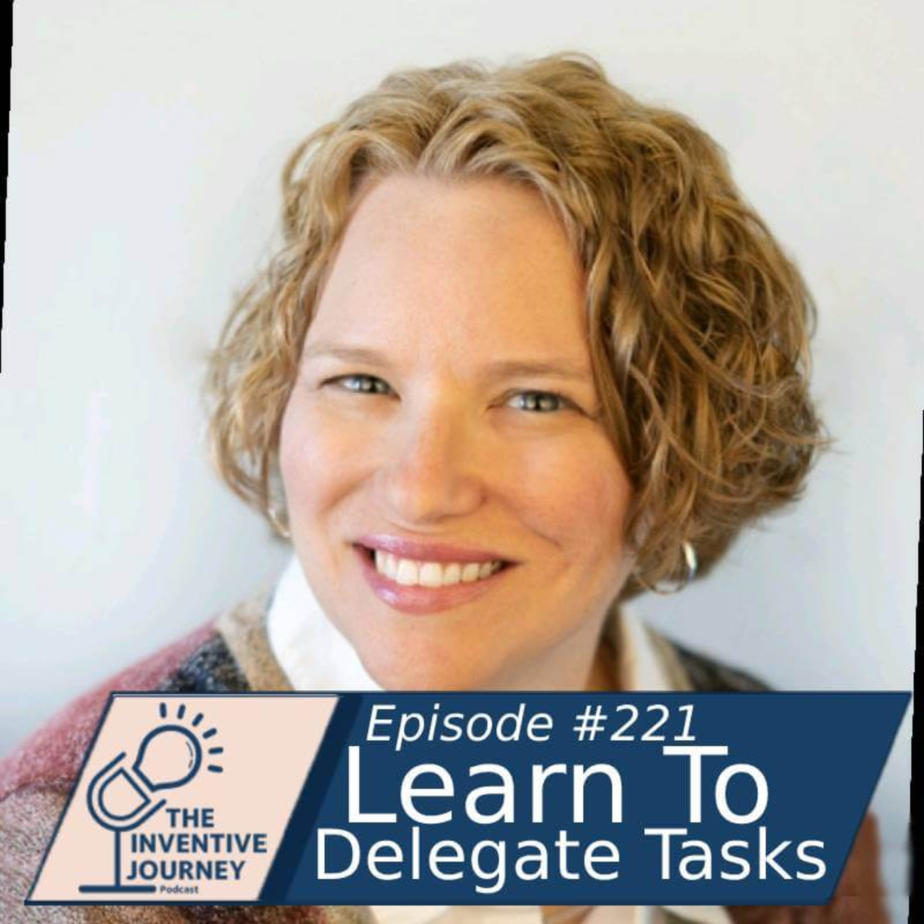 "Learn To Delegate Tasks" The Inventive Journey Podcast For Entrepreneurs w/ Michelle Thompson episode artwork