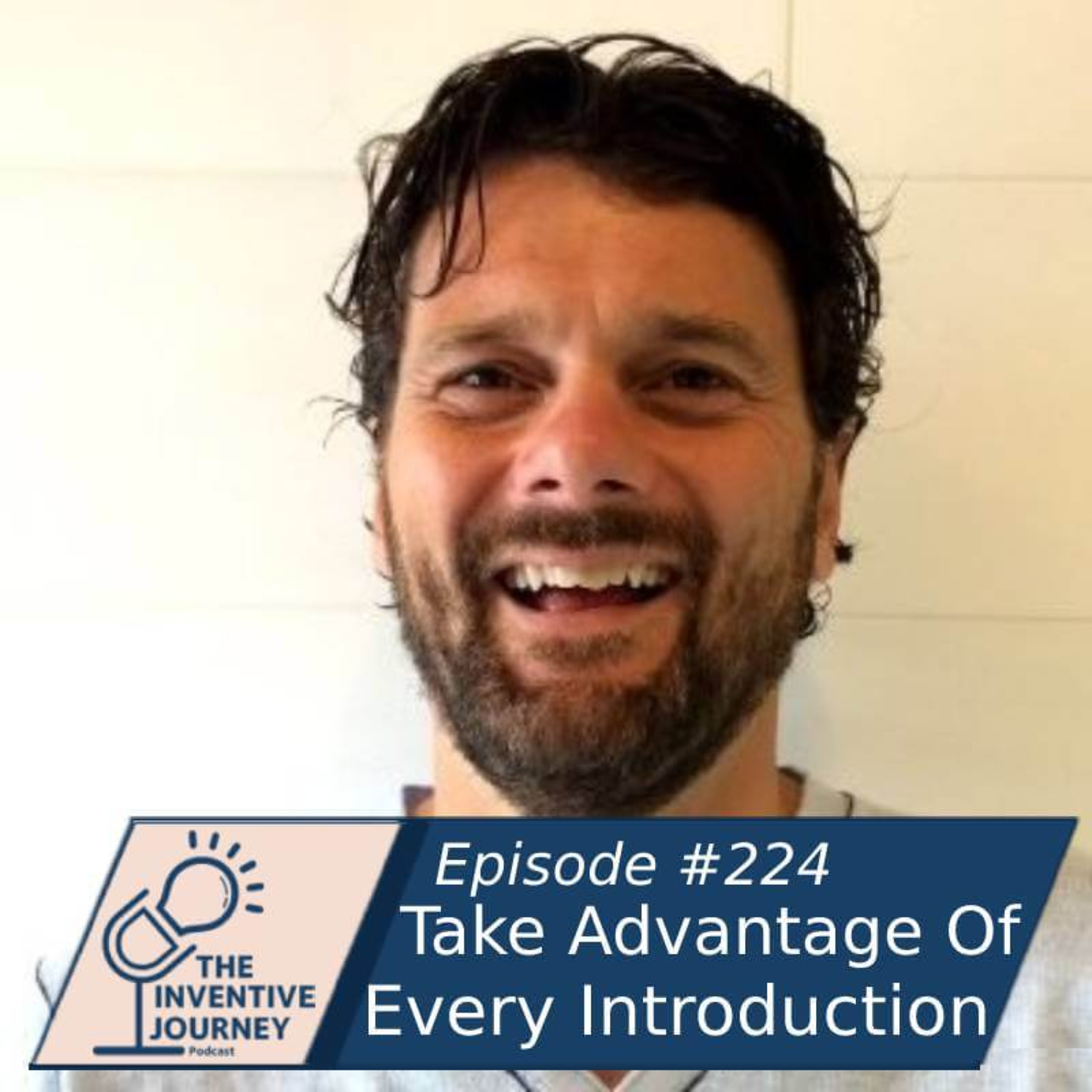 "Take Advantage Of Every Introduction" The Inventive Journey Podcast For Entrepreneurs w/Vance Reavie episode artwork