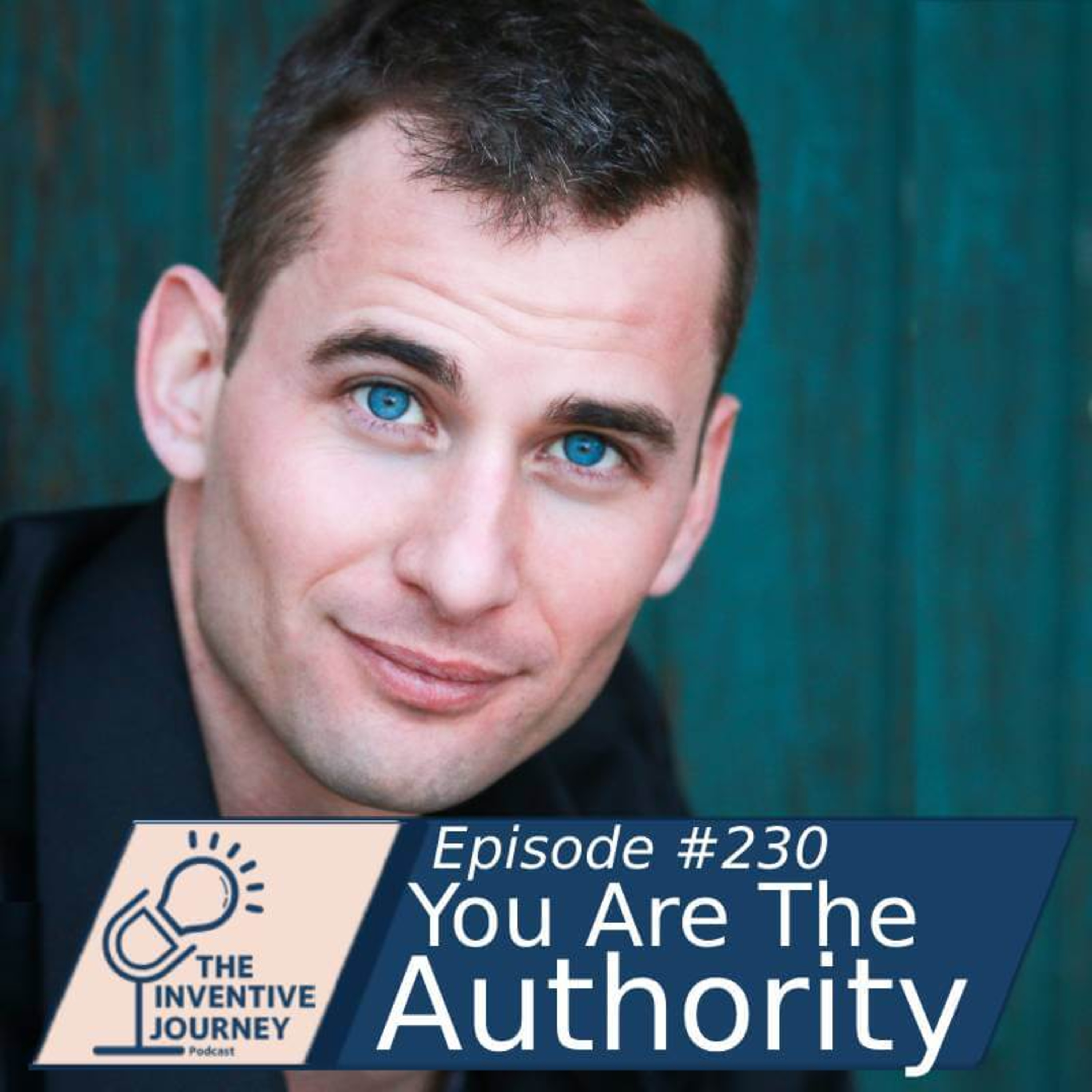 "You Are The Authority" The Inventive Journey Podcast For Entrepreneurs w/ Tyler Foley episode artwork