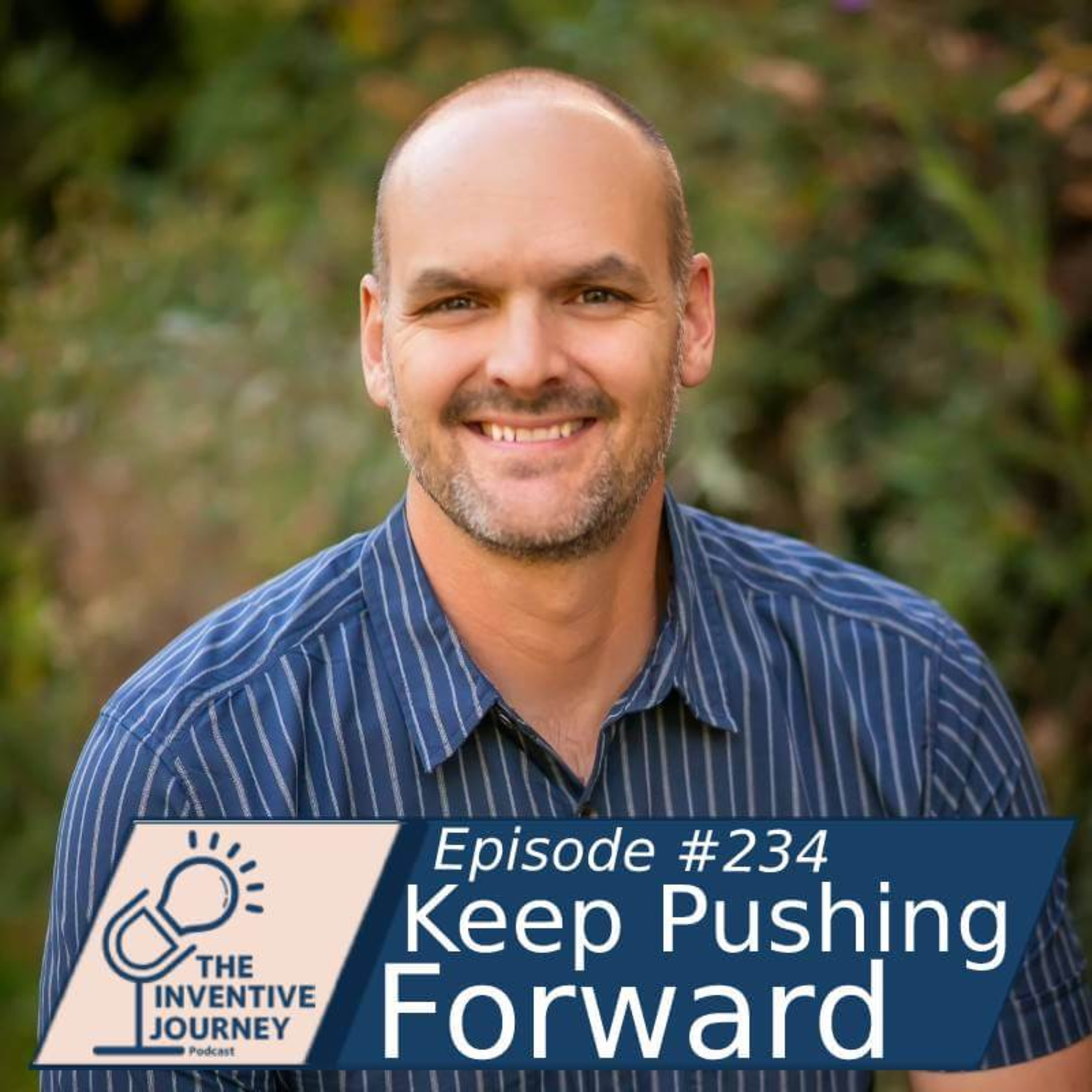 "Keep Pushing Forward" The Inventive Journey Podcast For Entrepreneurs w/ Joel Jacobson episode artwork