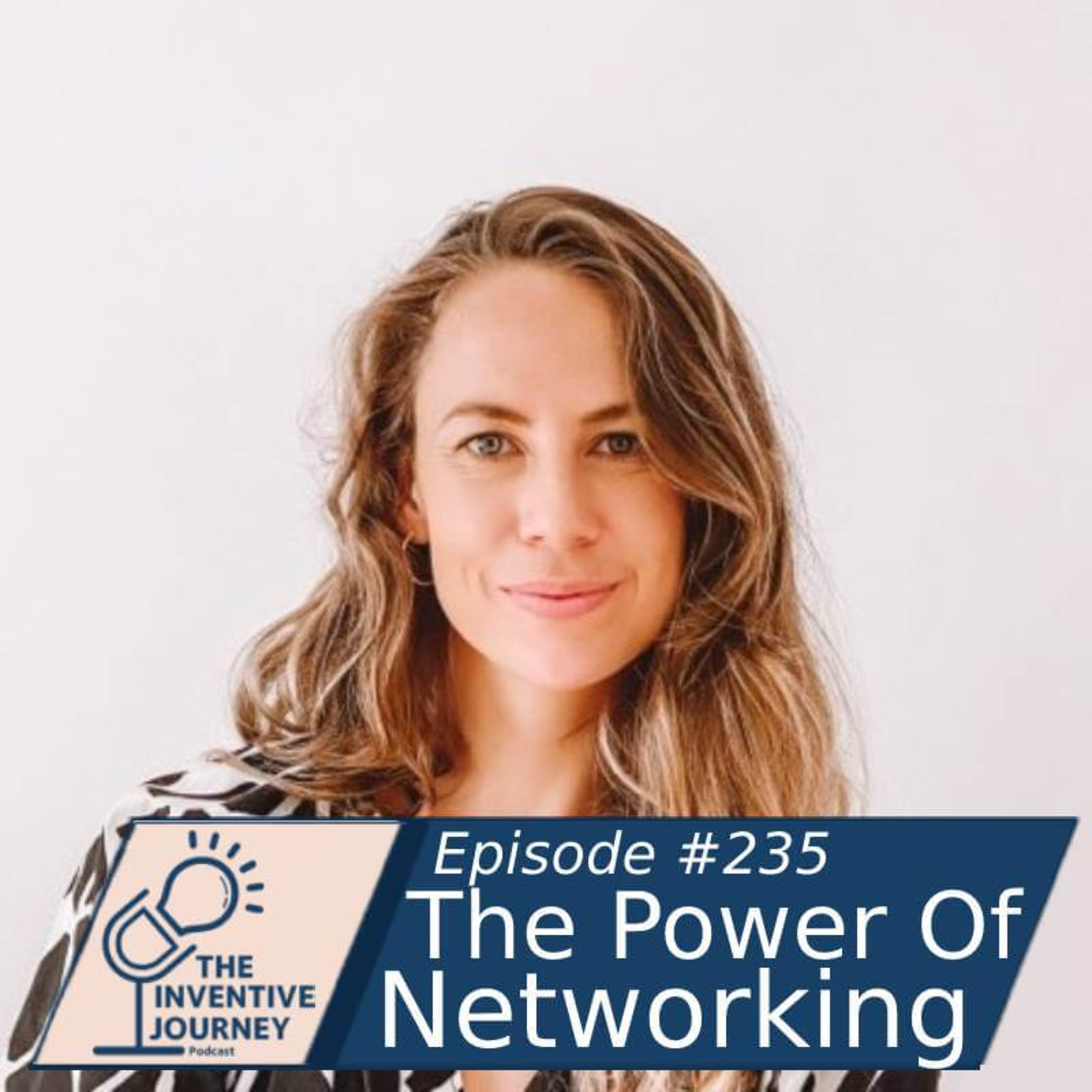 "The Power Of Networking" The Inventive Journey Podcast For Entrepreneurs w/ Ali Marchand episode artwork