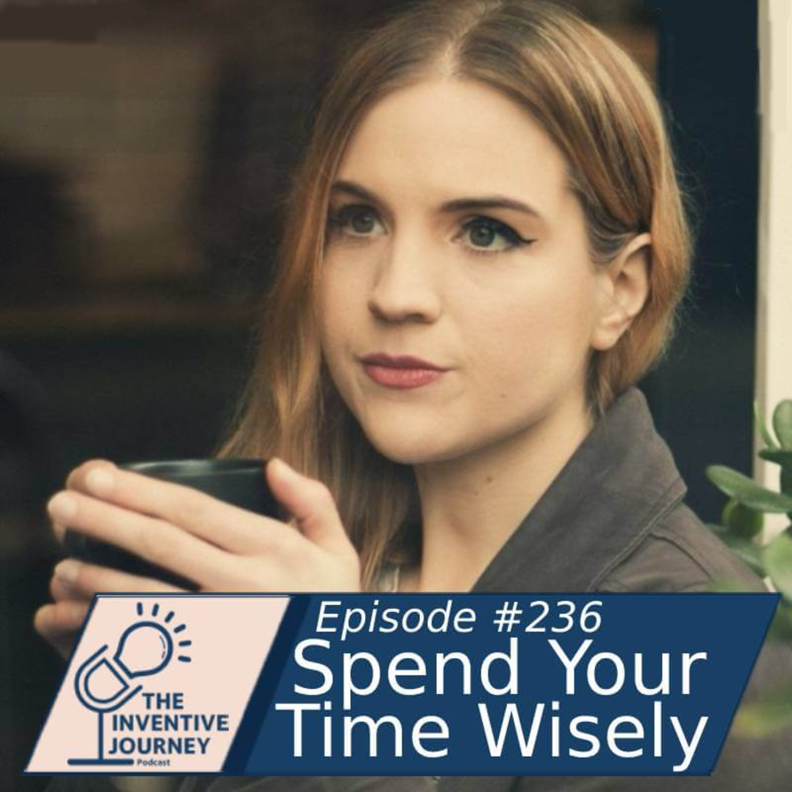 "Spend Your Time Wisely" The Inventive Journey Podcast For Entrepreneurs w/ Catharina Joubert episode artwork