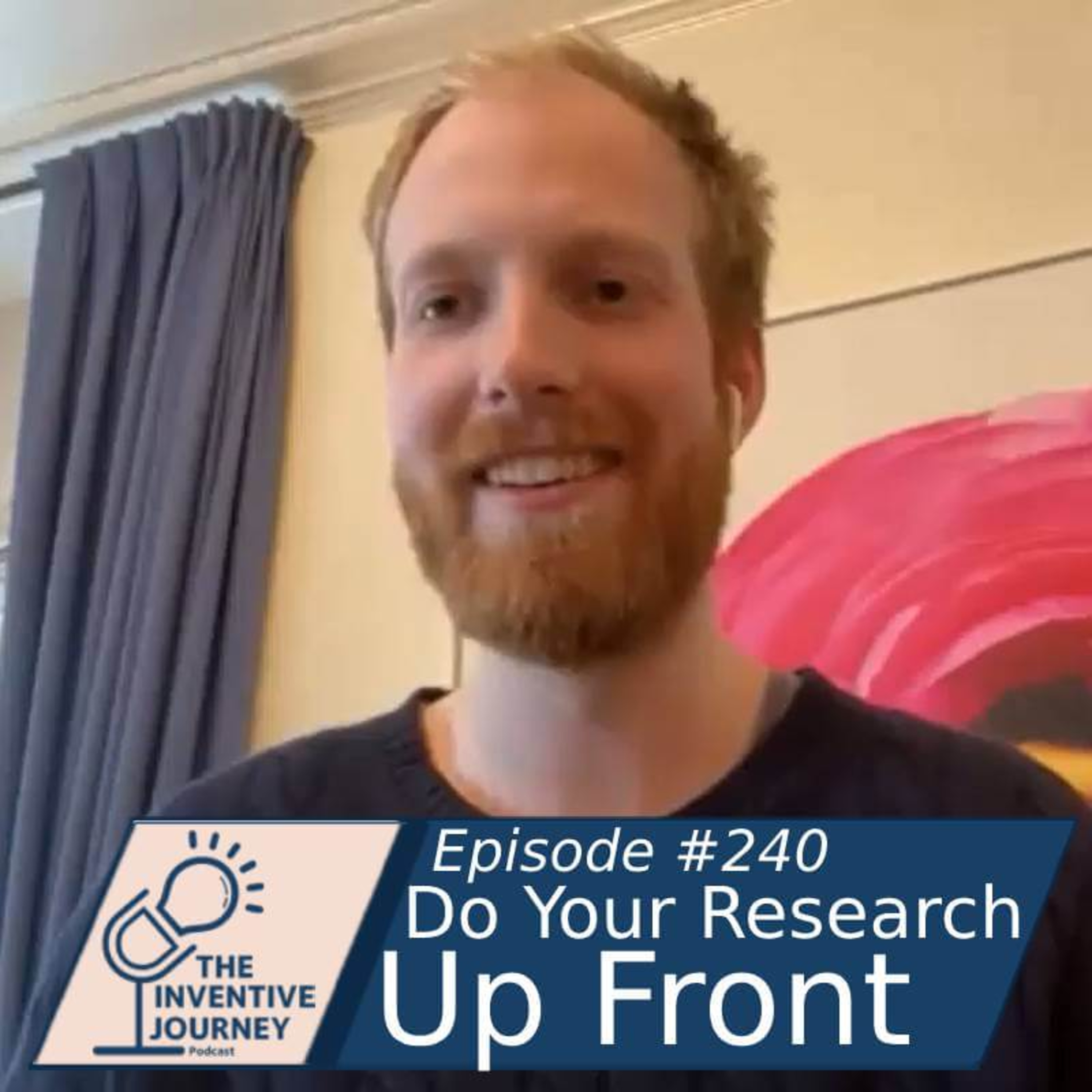 "Do Your Research Up Front" The Inventive Journey Podcast For Entrepreneurs w/ Ian Abbott episode artwork