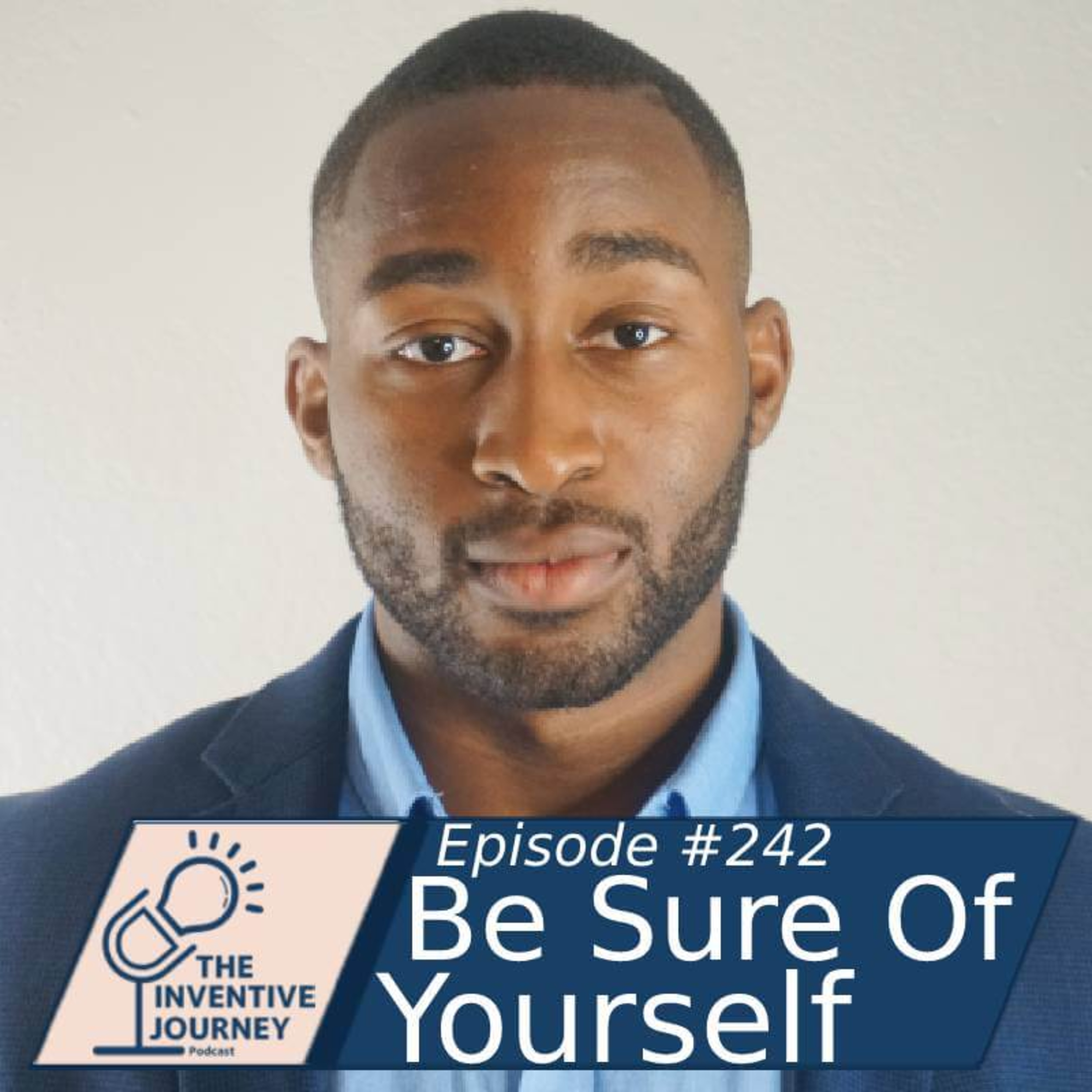 "Be Sure Of Yourself" The Inventive Journey Podcast For Entrepreneurs w/ ONeil Mbakwe episode artwork