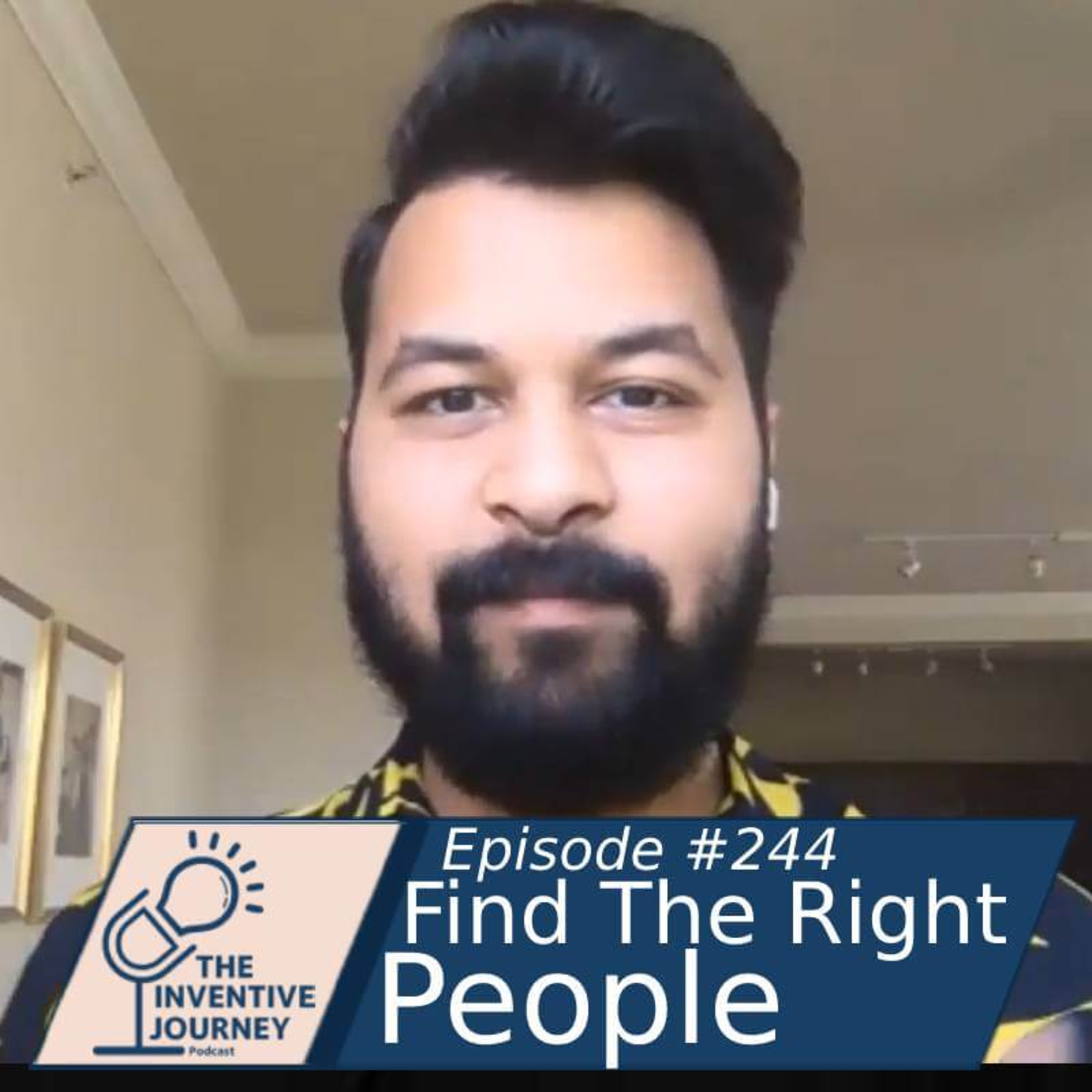 "Find The Right People" The Inventive Journey Podcast For Entrepreneurs w/Ravi Patel episode artwork