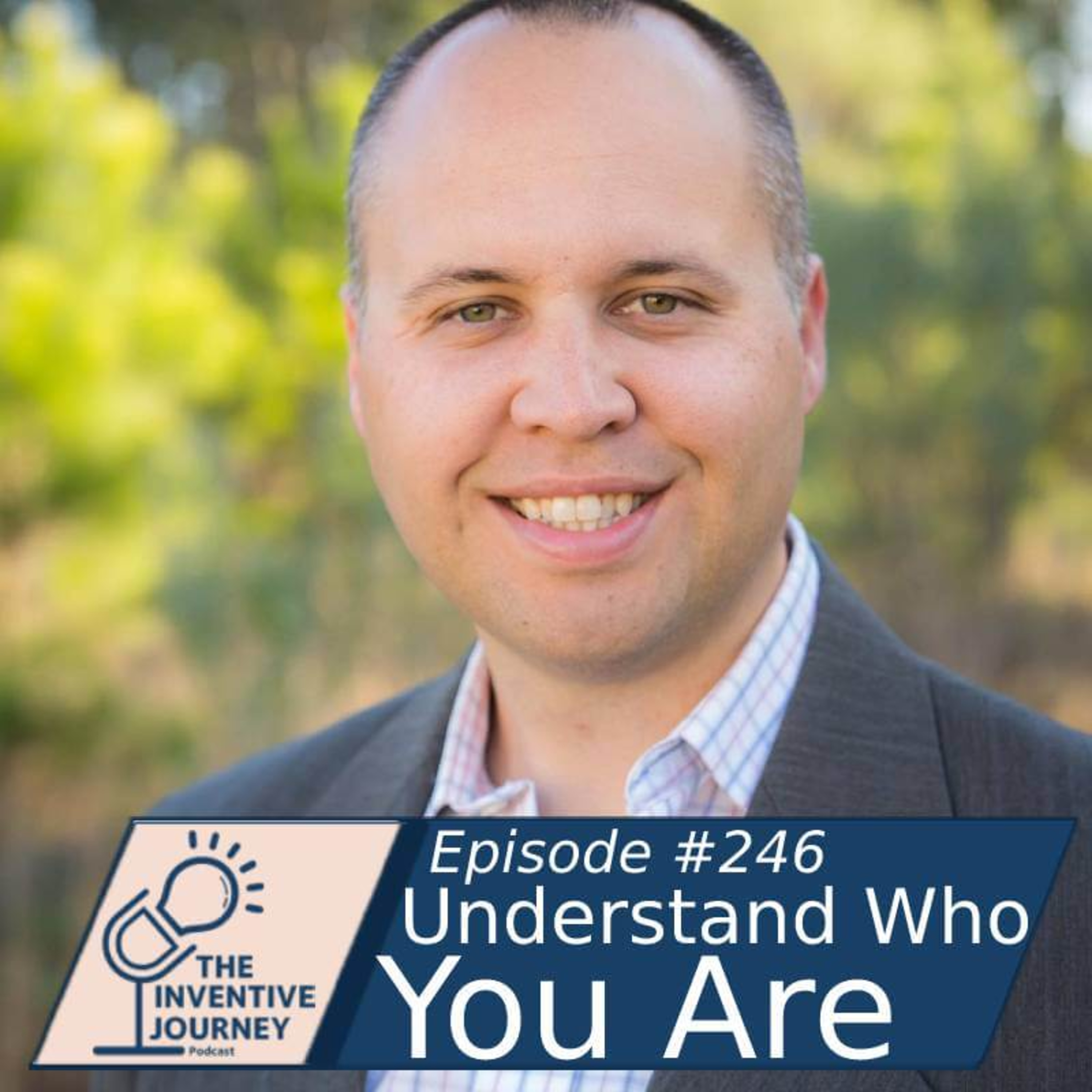 "Understand Who You Are" The Inventive Journey Podcast For Entrepreneurs w/Lee Taylor episode artwork