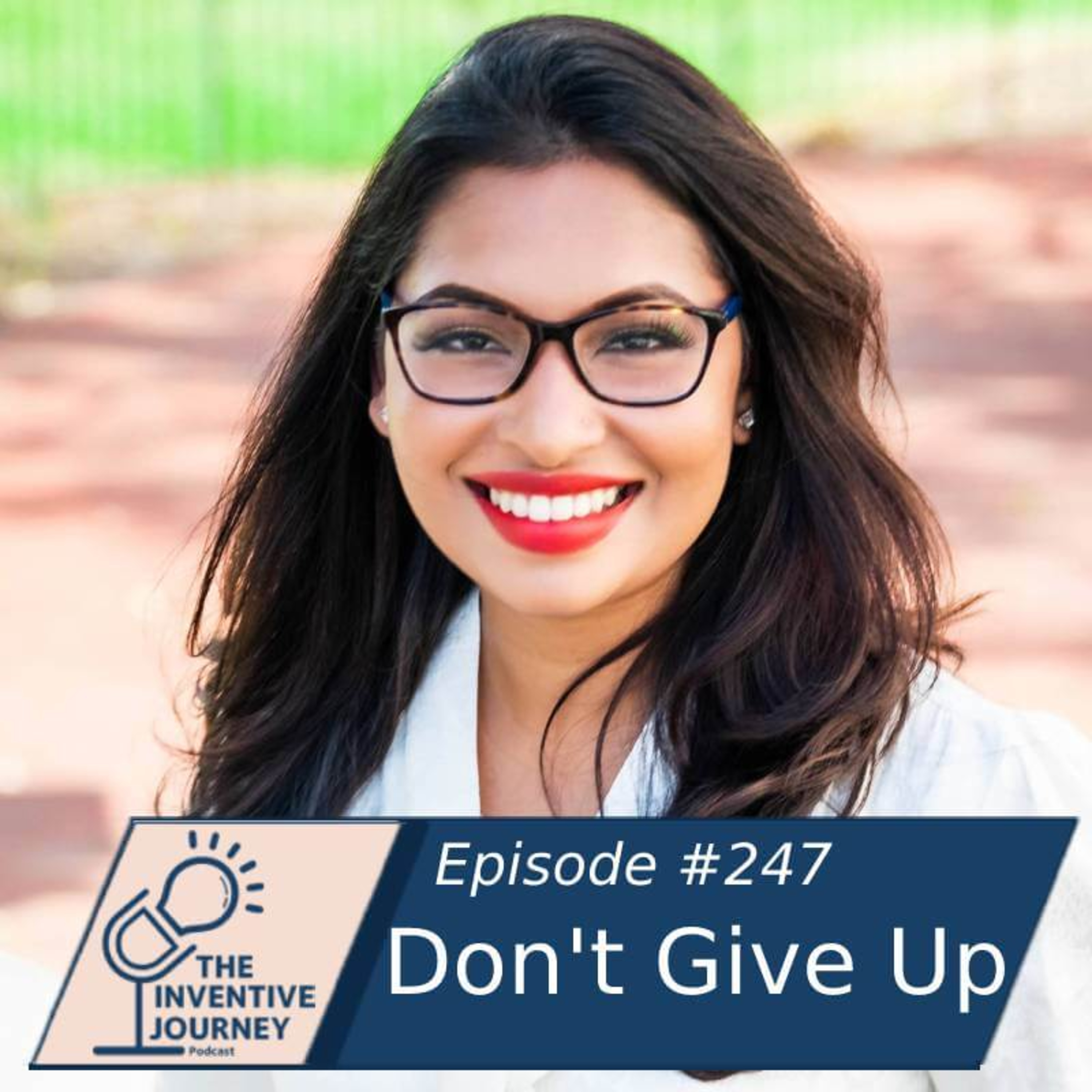 "Don't Give Up" The Inventive Journey Podcast For Entrepreneurs w/Noor Ali episode artwork