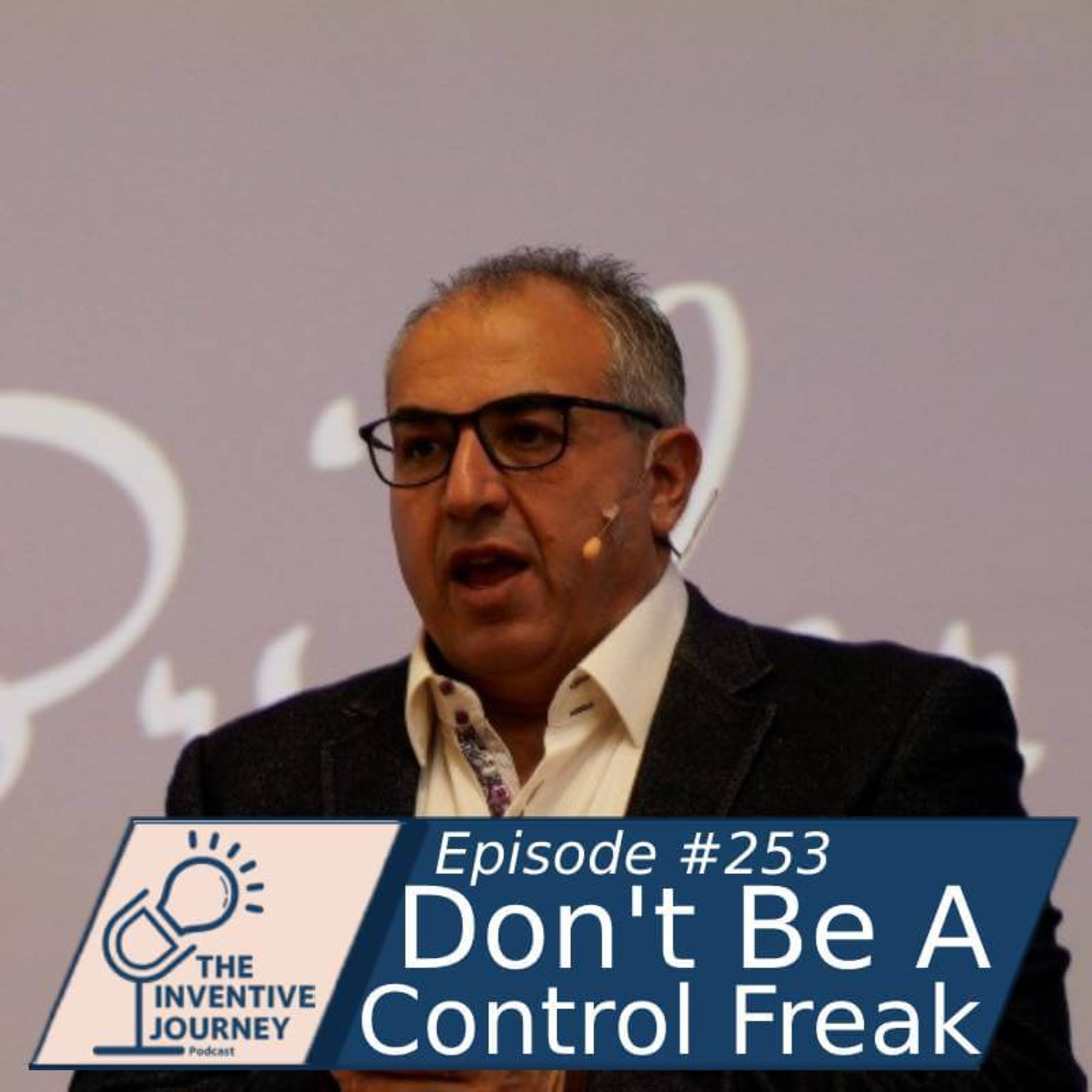 "Don't Be A Control Freak" The Inventive Journey Podcast For Entrepreneurs w/ Rael Bricker episode artwork
